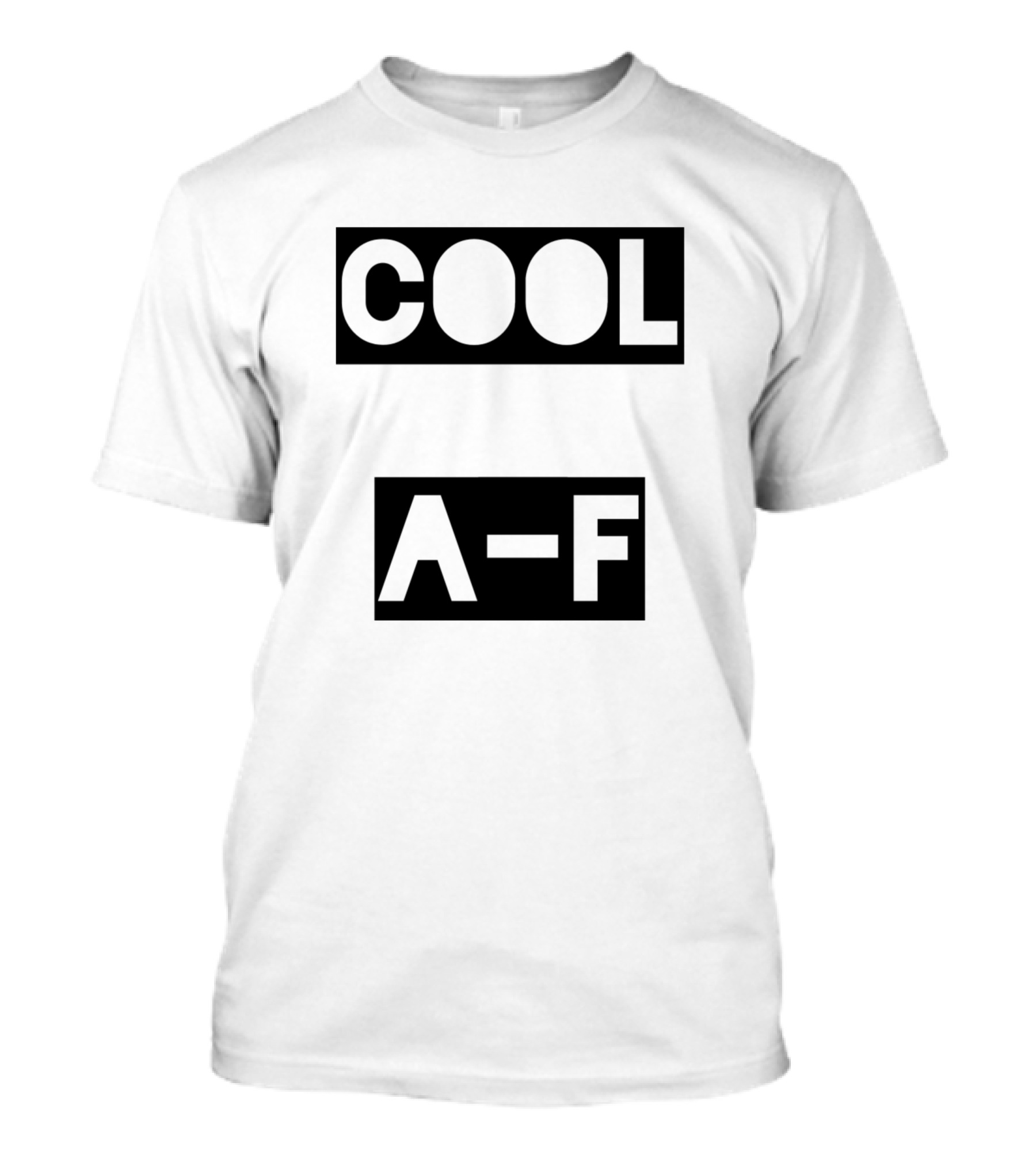 COOL A-F T-Shirt
