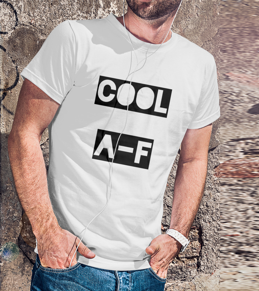 COOL A-F T-Shirt
