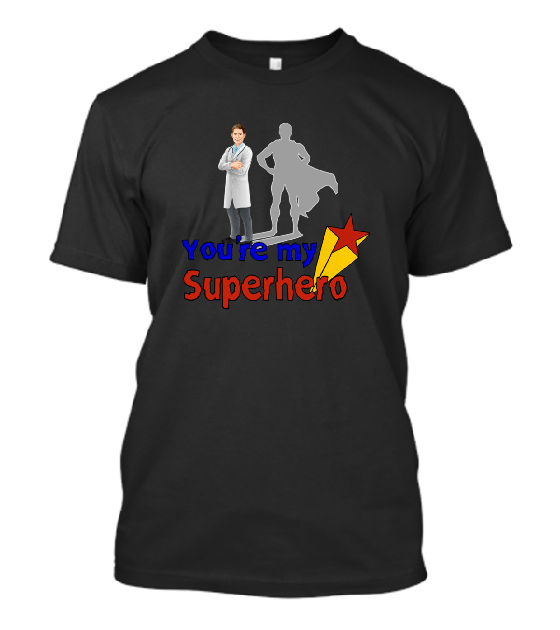 You're My Superhero Doctor With Cape And Star T-Shirt
