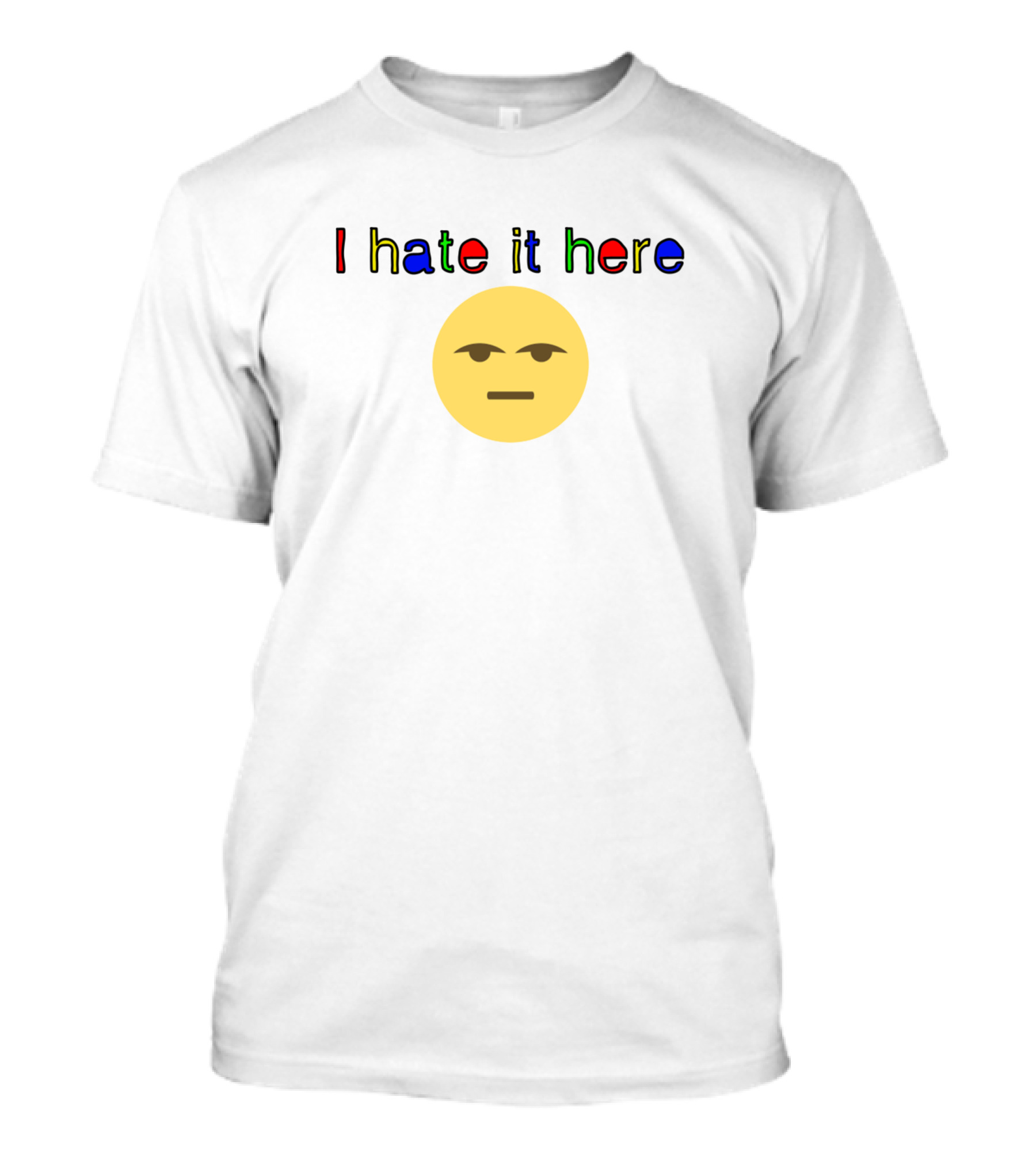 I Hate It Here Emoji Mood T-Shirt