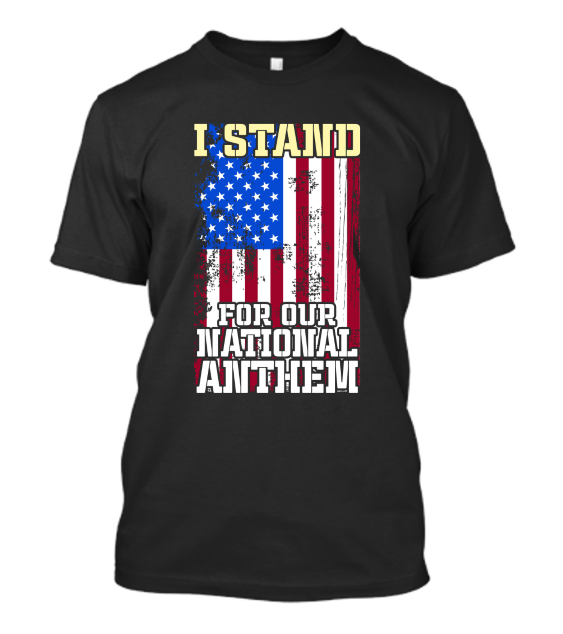 I Stand For Our National Anthem American Flag Patriotic T-Shirt