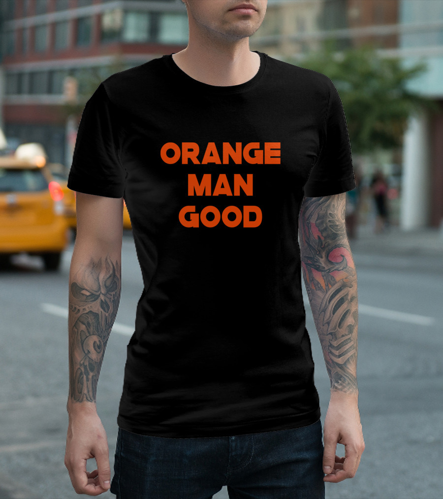 ORANGE MAN GOOD T-Shirt