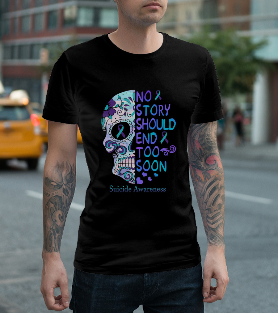 Skull No Story Should End Too Soon Suicide Awareness T-Shirt