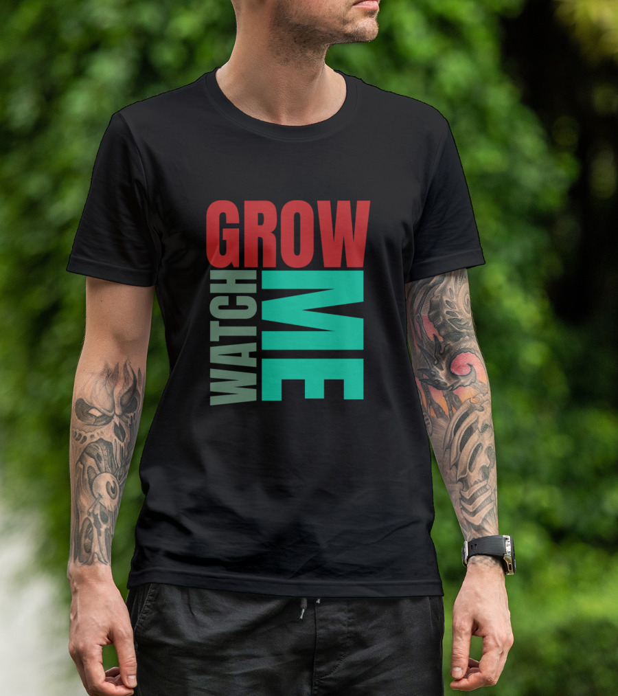 WATCH ME GROW T-Shirt
