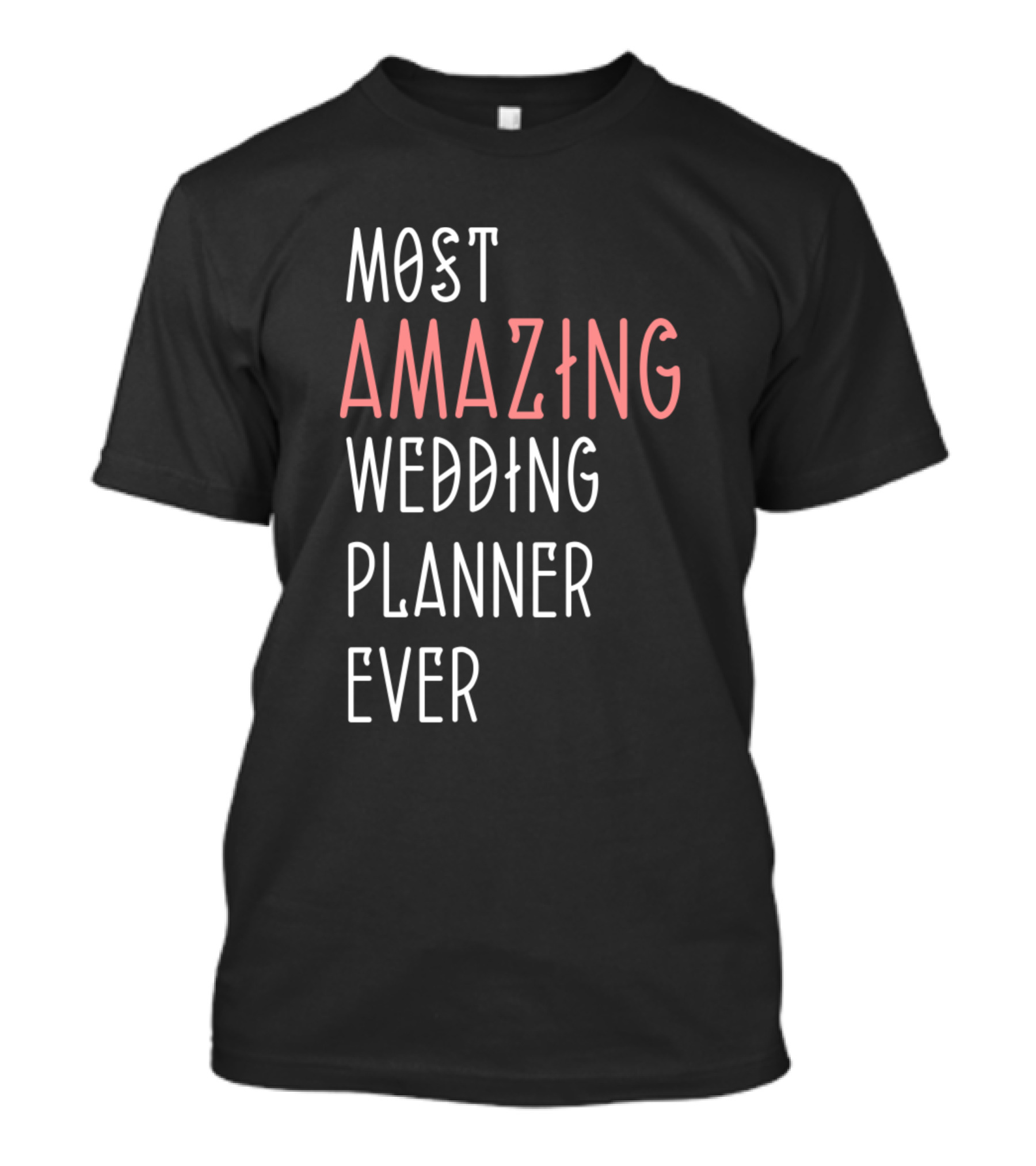 MOST AMAZING WEDDING PLANNER EVER T-Shirt