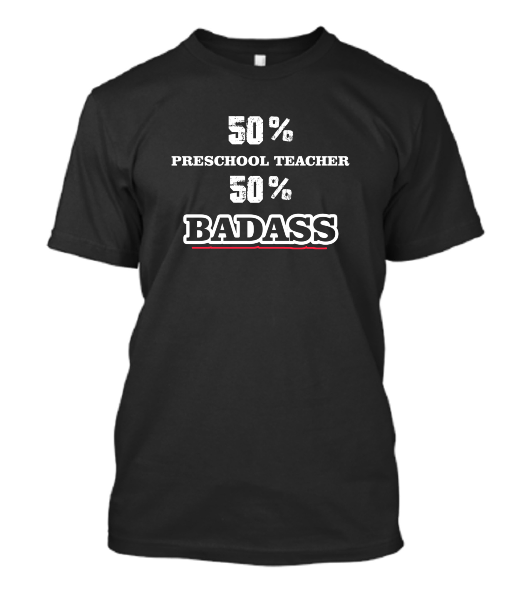 50% Preschool Teacher 50% Badass T-Shirt