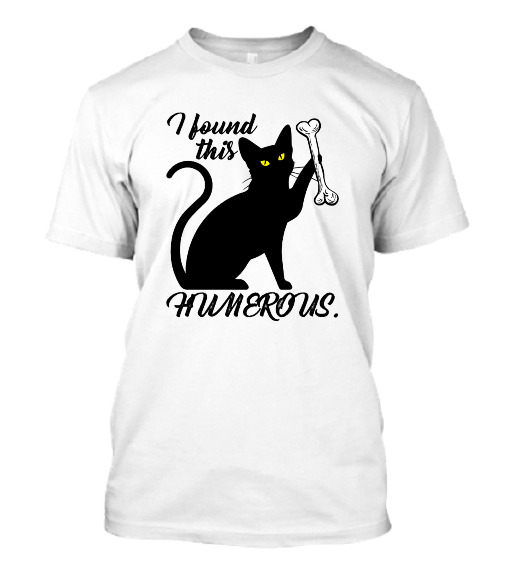 I Found This Humerus Cat Humor Cats Humorous Kitte T-Shirt