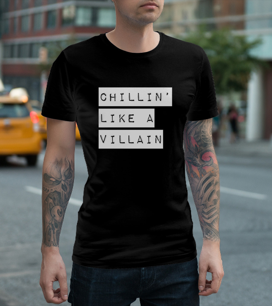 Chillin' Like a Villain Casual Relaxed T-Shirt