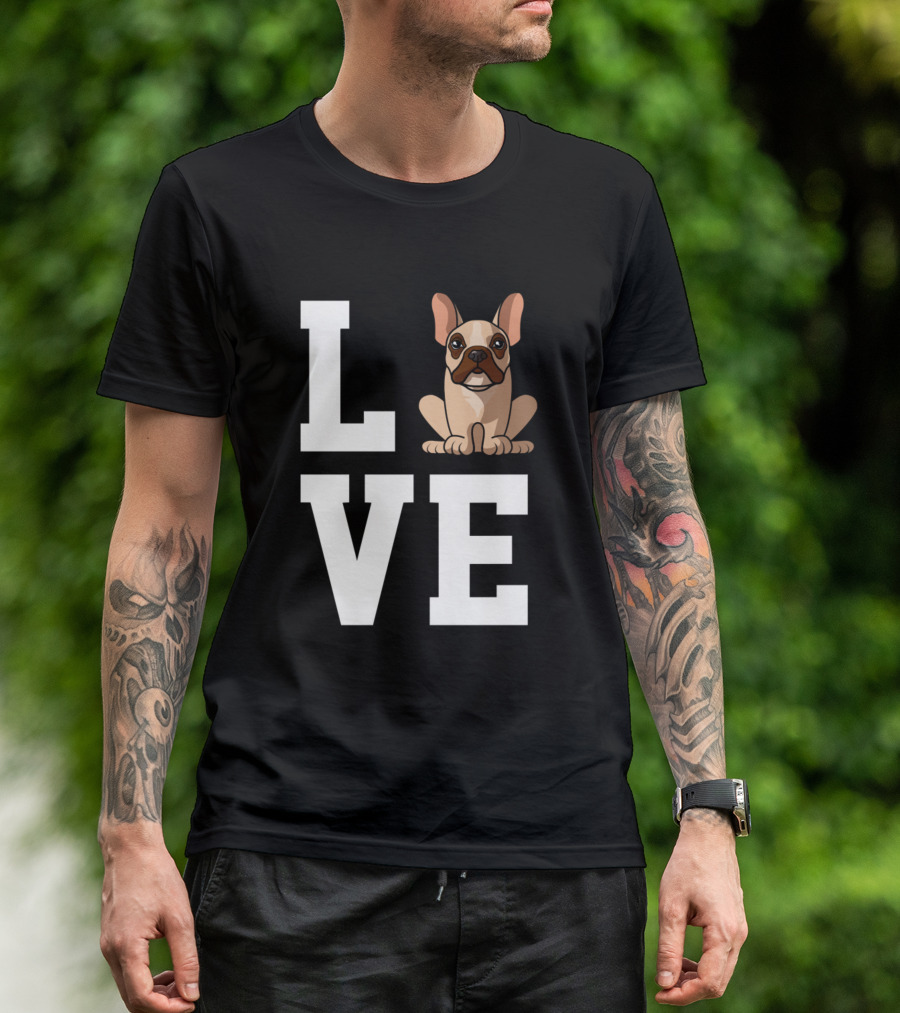 Love French Bulldog Funny Dogs T-Shirt