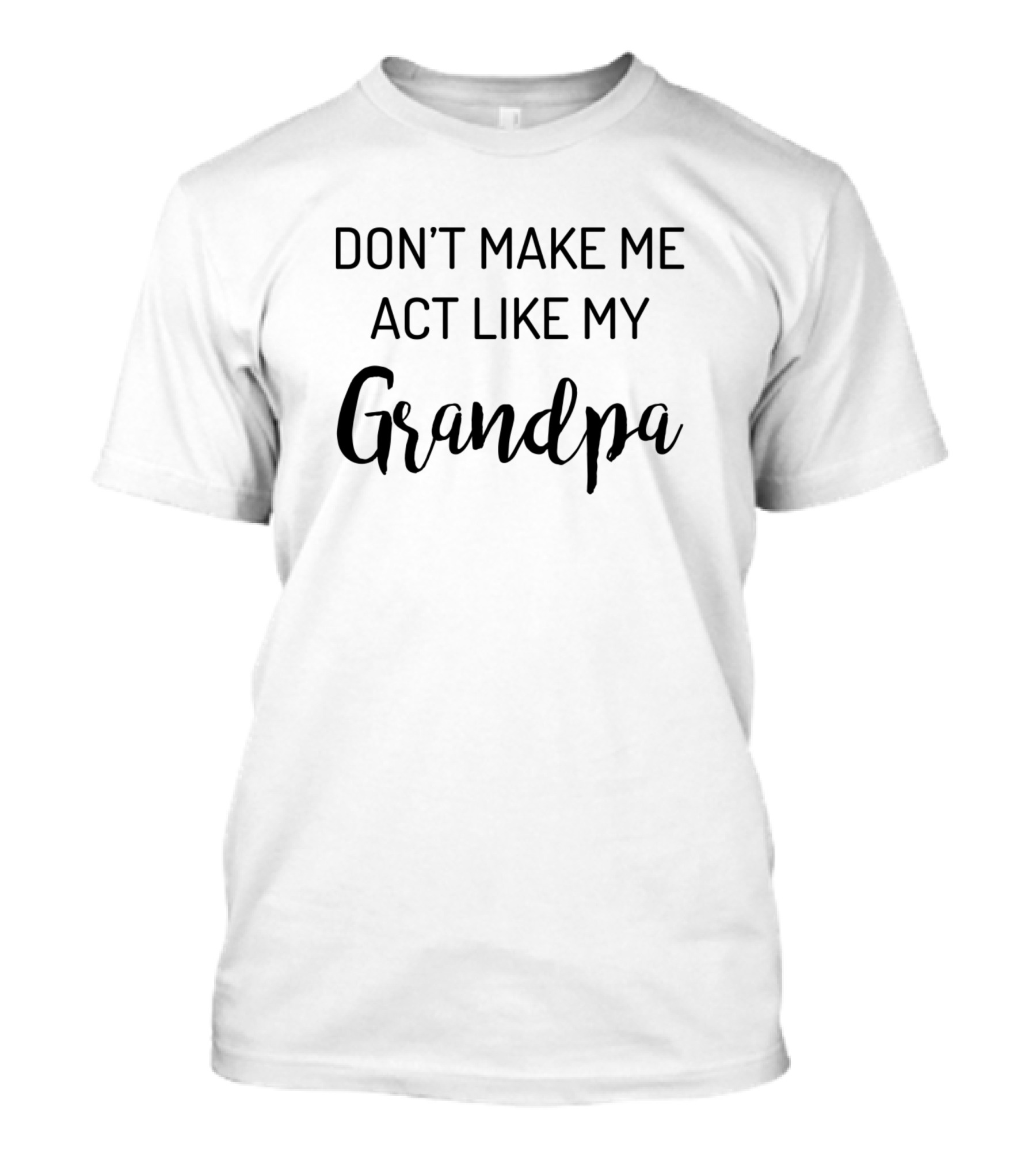 DON'T MAKE ME ACT LIKE MY GRANDPA Retro T-Shirt