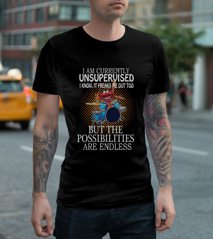 I Am Currently Unsupervised But the Possibilities Are Endless Drumming Fuzzy Red Muppet T-Shirt