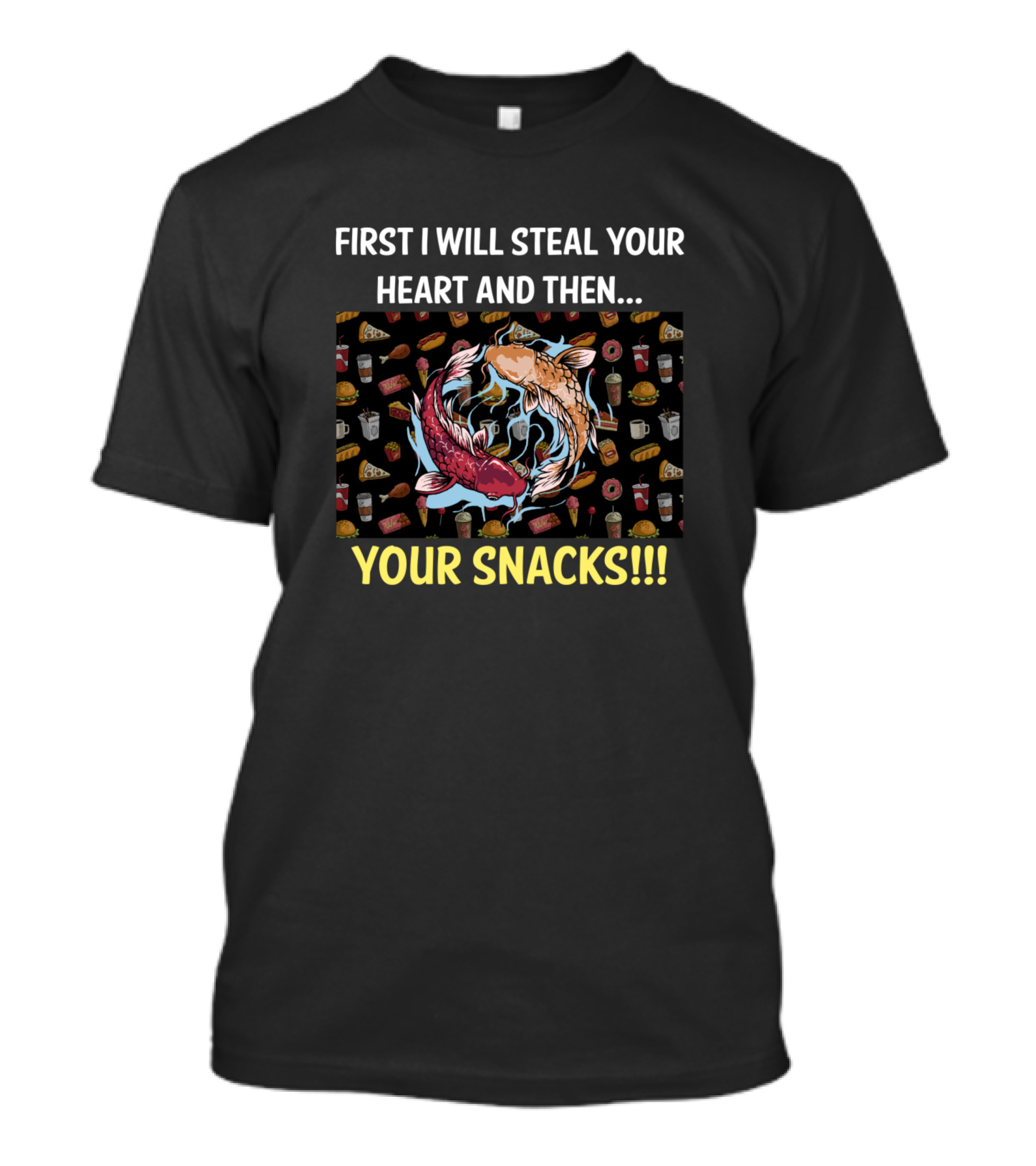First I Will Steal Your Heart And Then Your Snacks Koi T-Shirt