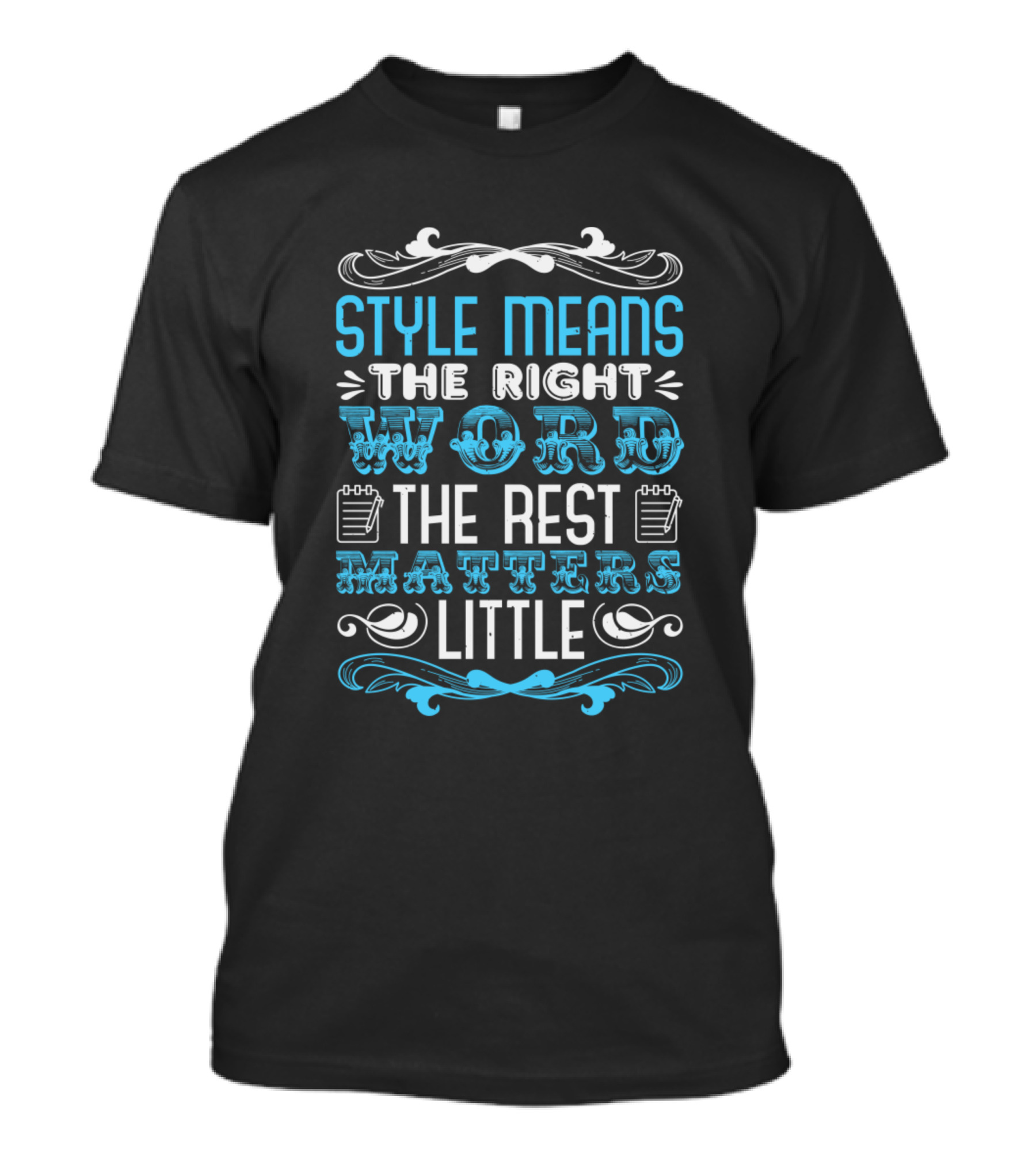 Style Means The Right Word The Rest Matters Little T-Shirt