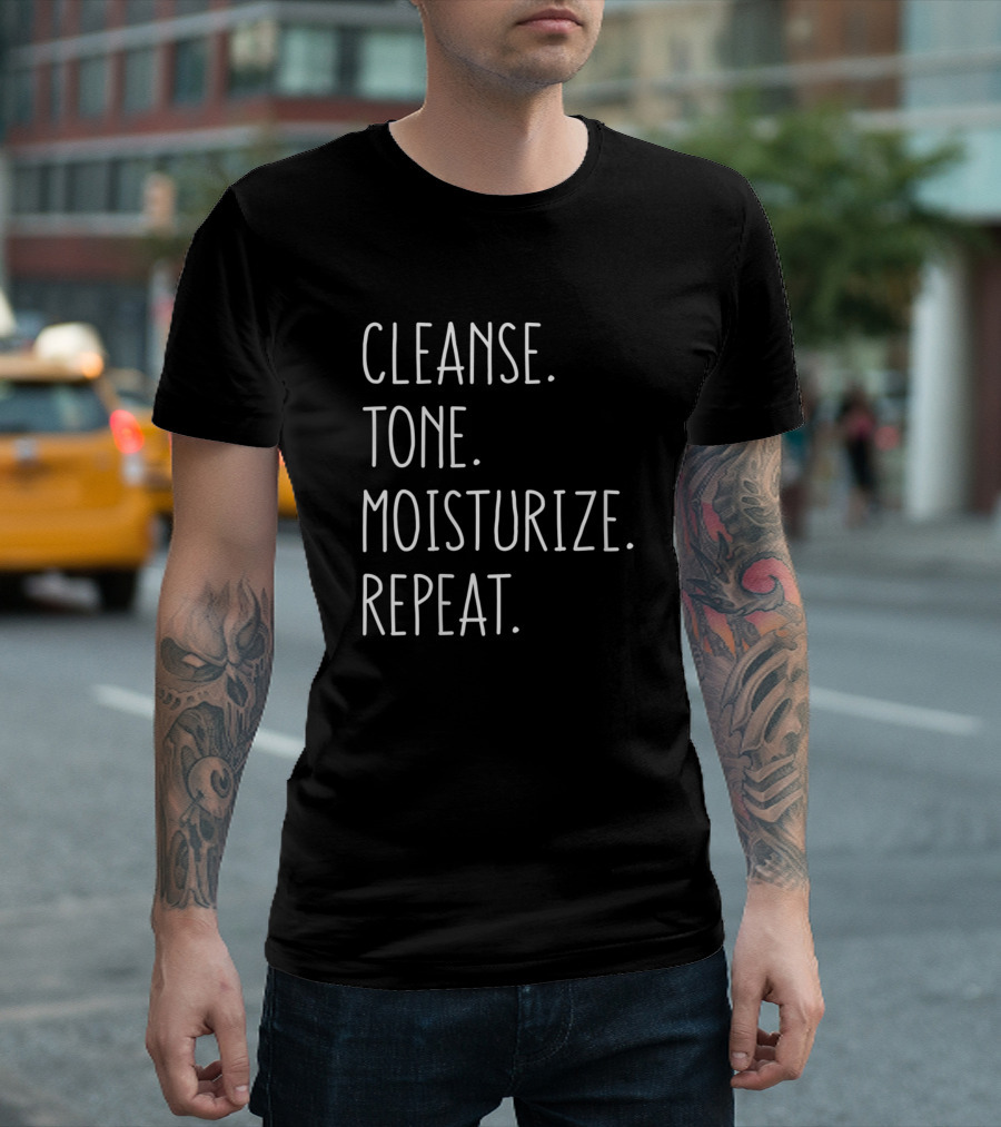 Cleanse Tone Moisturize Repeat Esthetic Quotes Birthday Teen Girl T-Shirt
