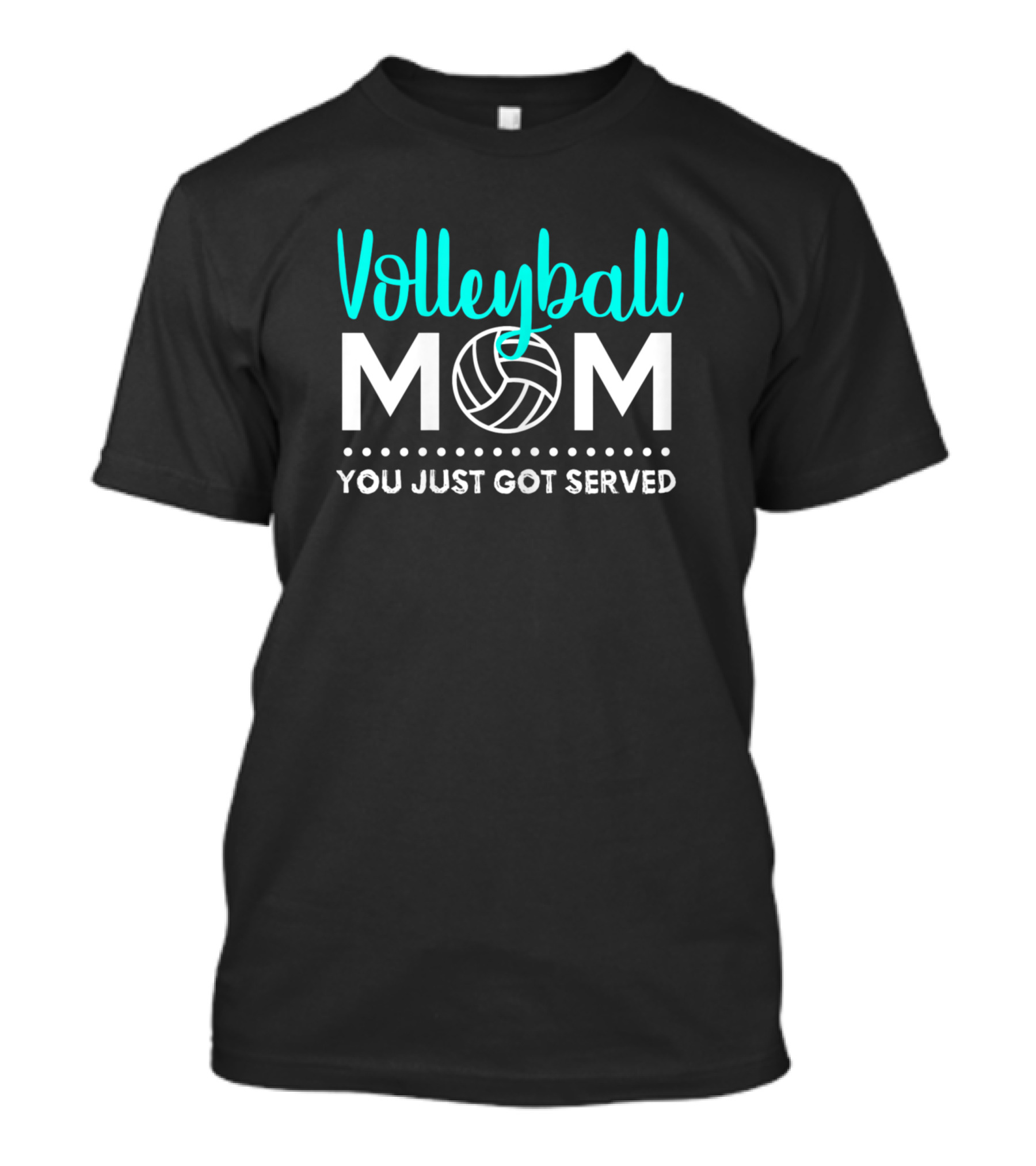 Volleyball Mom You Just Got Served Volleyball T-Shirt