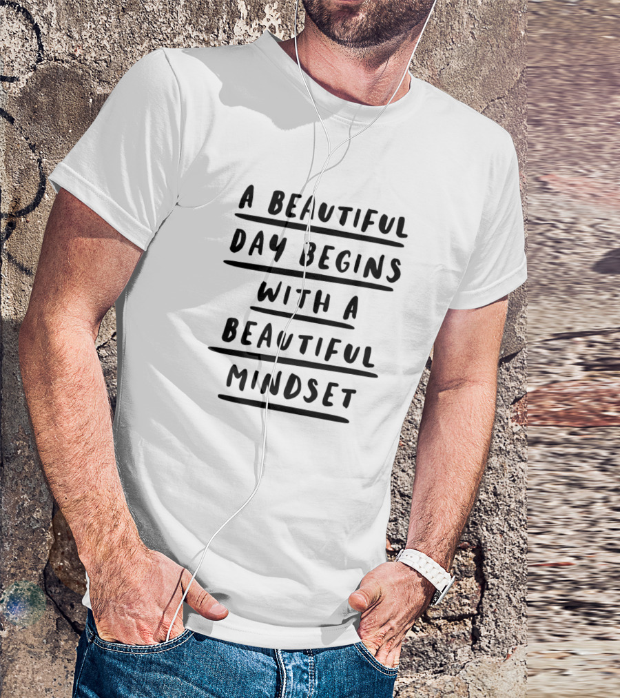 A Beautiful Day Begins With A Beautiful Mindset T-Shirt