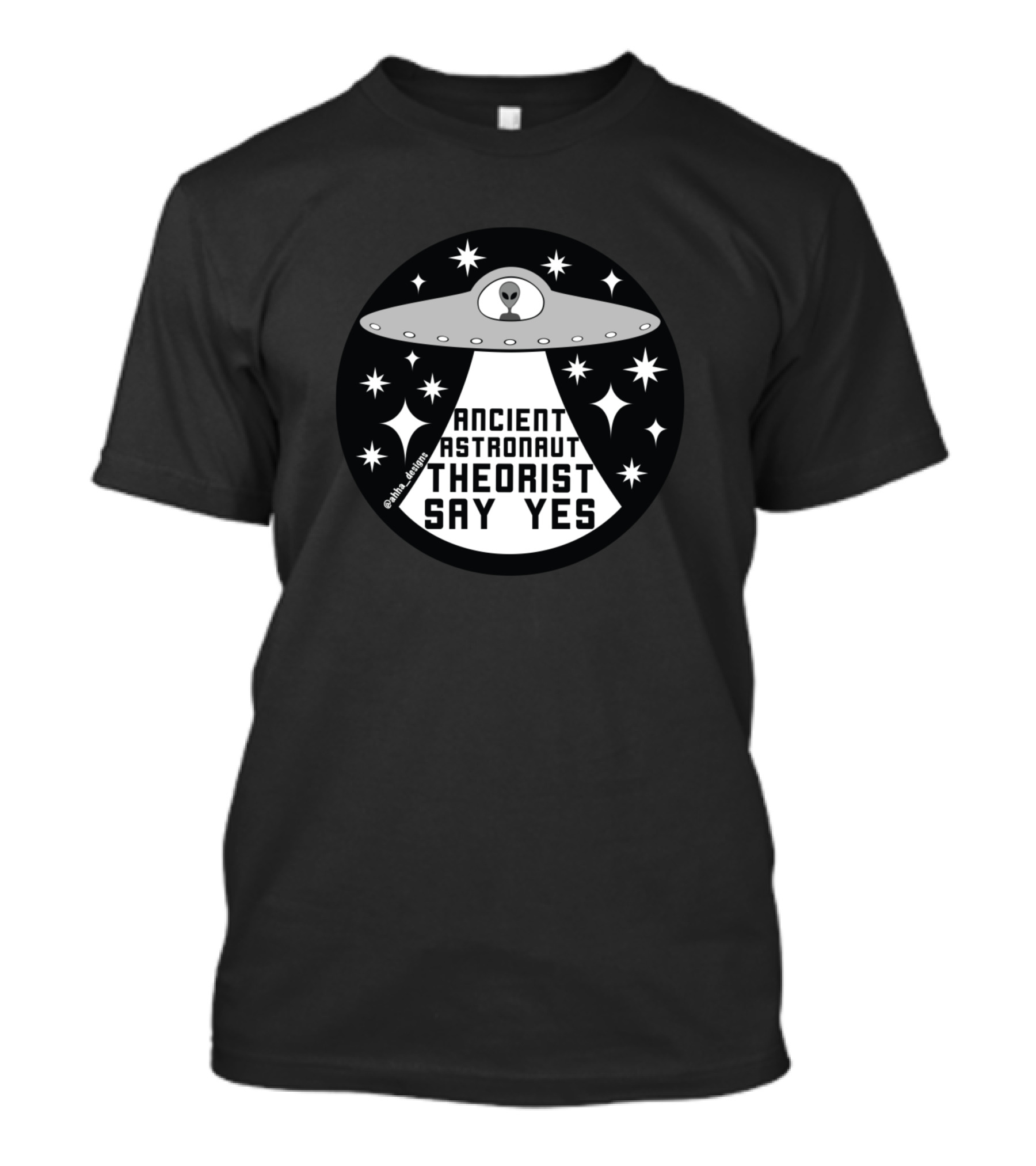 Ancient Astronaut Theorist Say Yes Aliens UFO T-Shirt