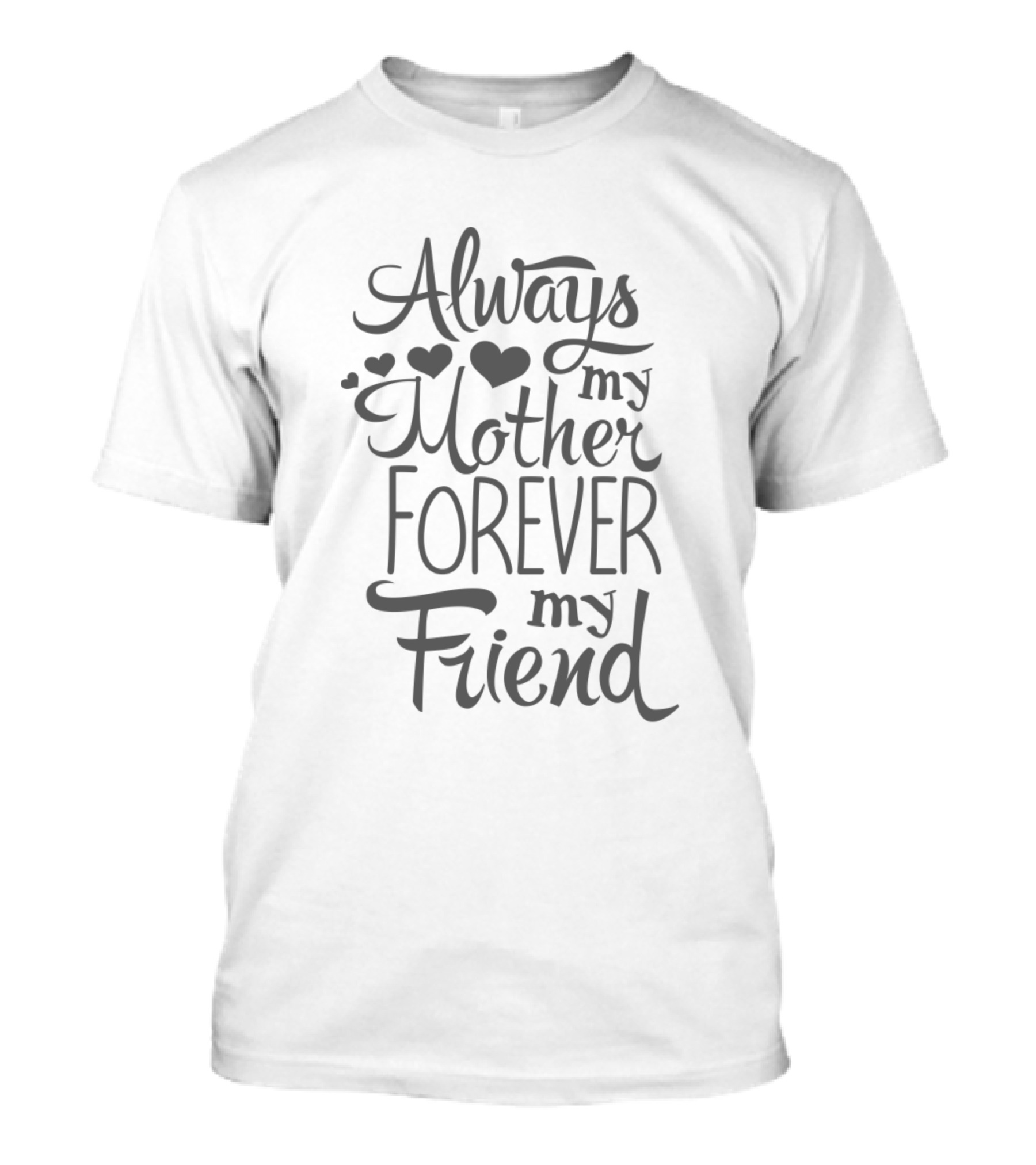 Always My Mother Forever My Friend T-Shirt