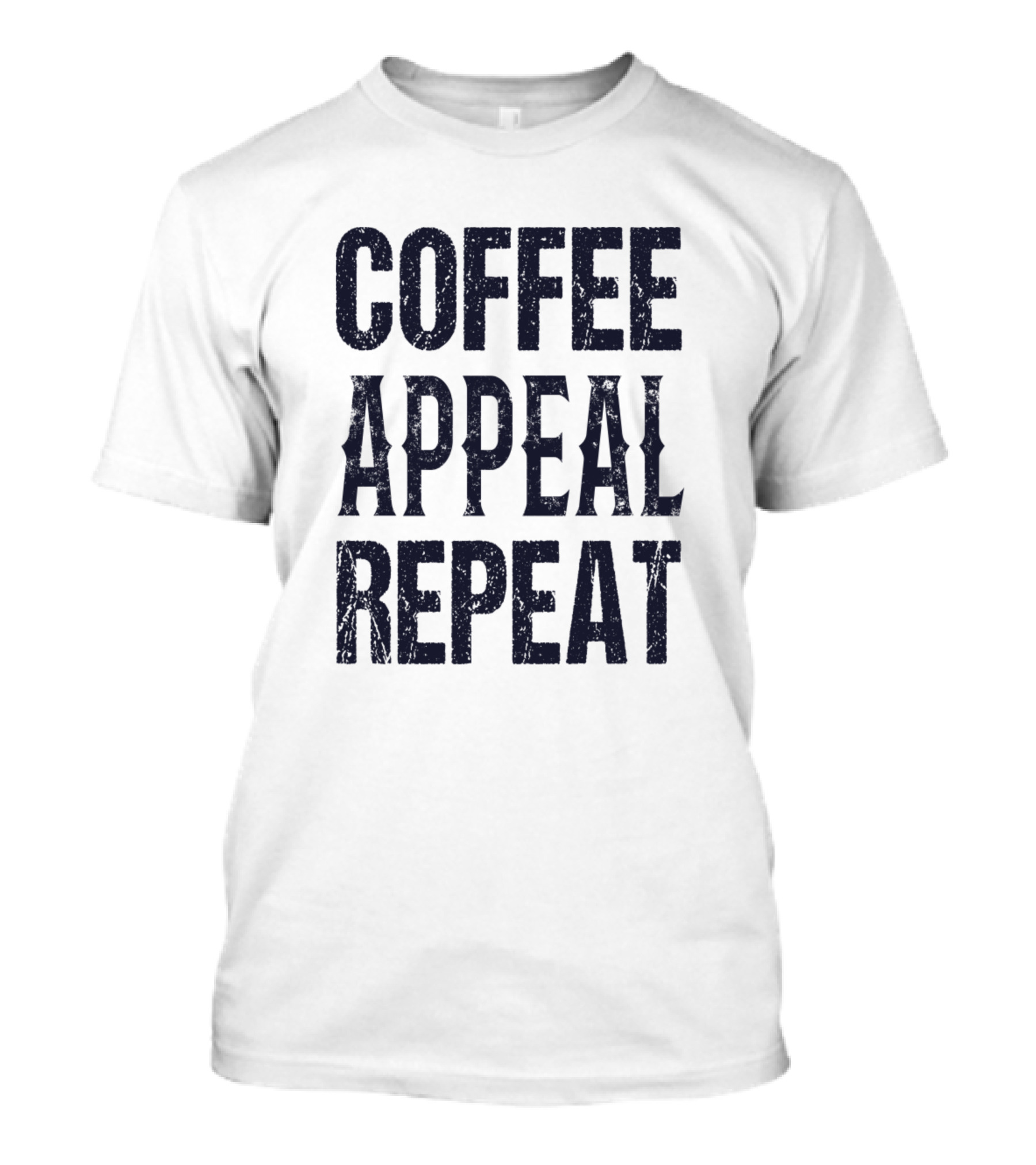 Coffee Appeal Repeat Funny Lawyer Routine T-Shirt
