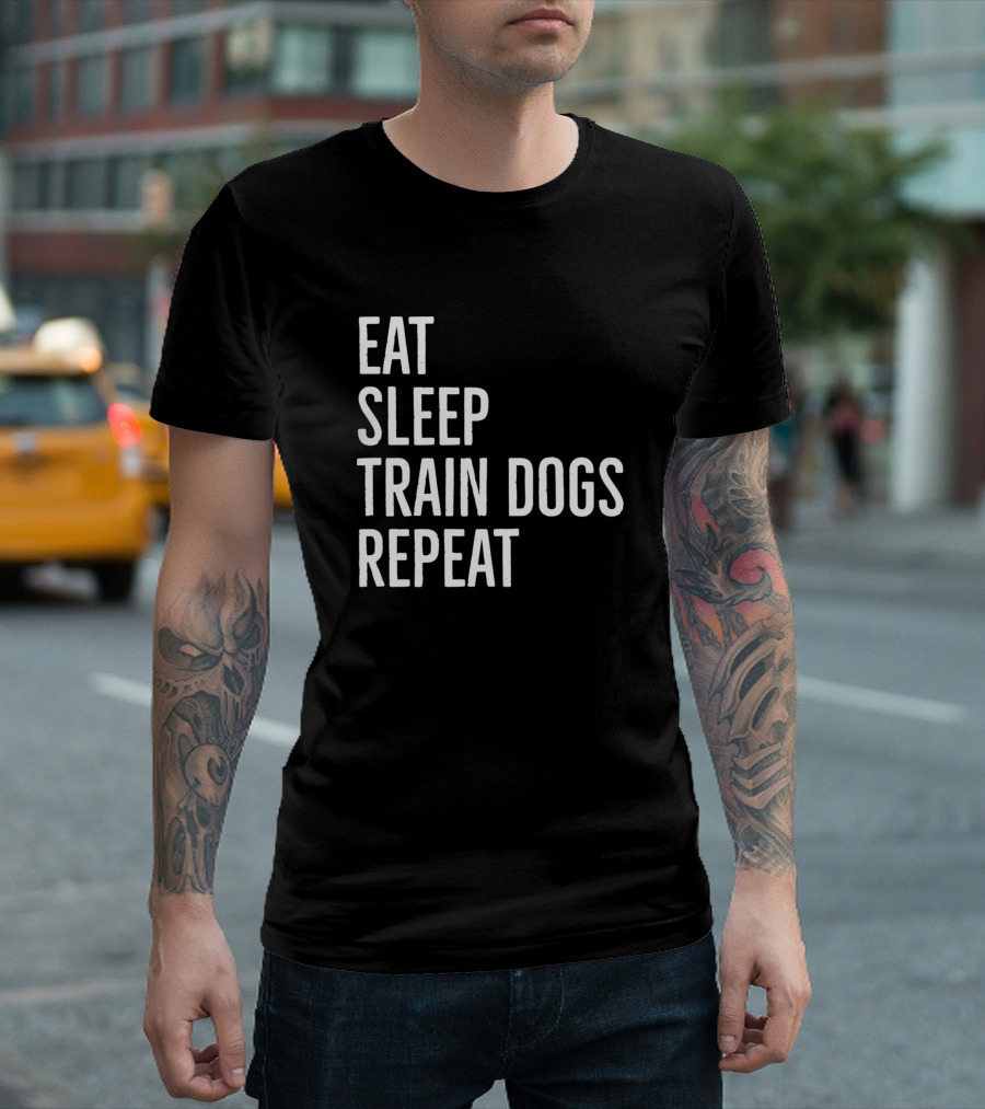 Eat Sleep Train Dogs Repeat Routine for Dog Lovers T-Shirt