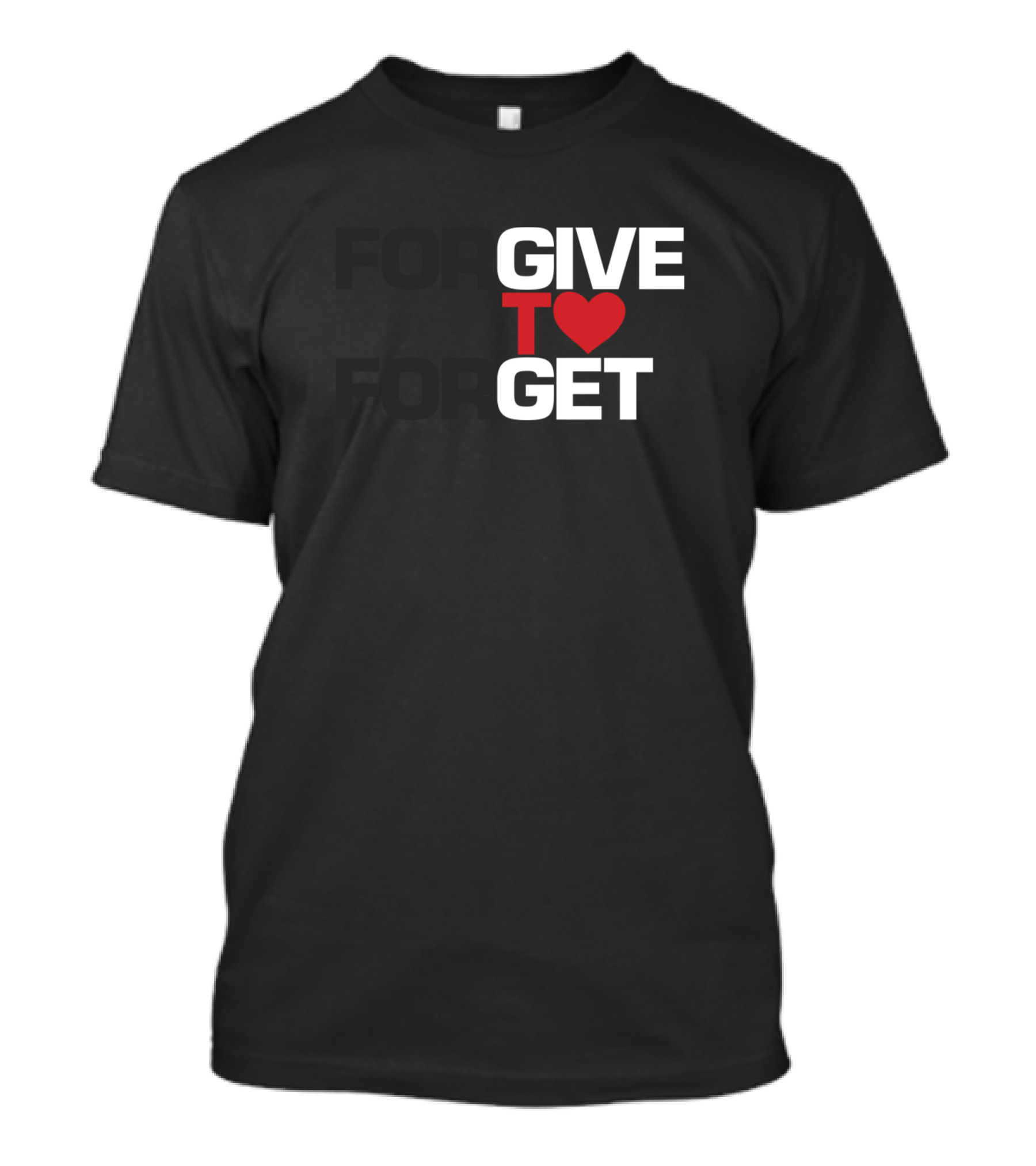 FORGIVE TO FORGET GIVE HEART LOVE POSITIVITY MOTIVATIONAL INS T-Shirt
