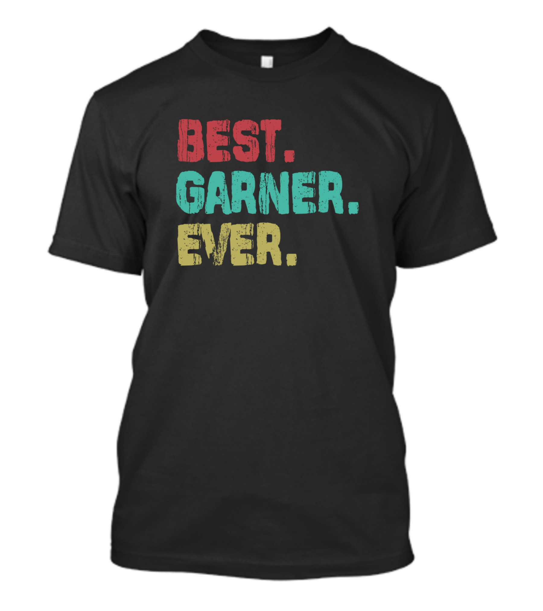 Best Garner Ever Birthday Middle Name T-Shirt