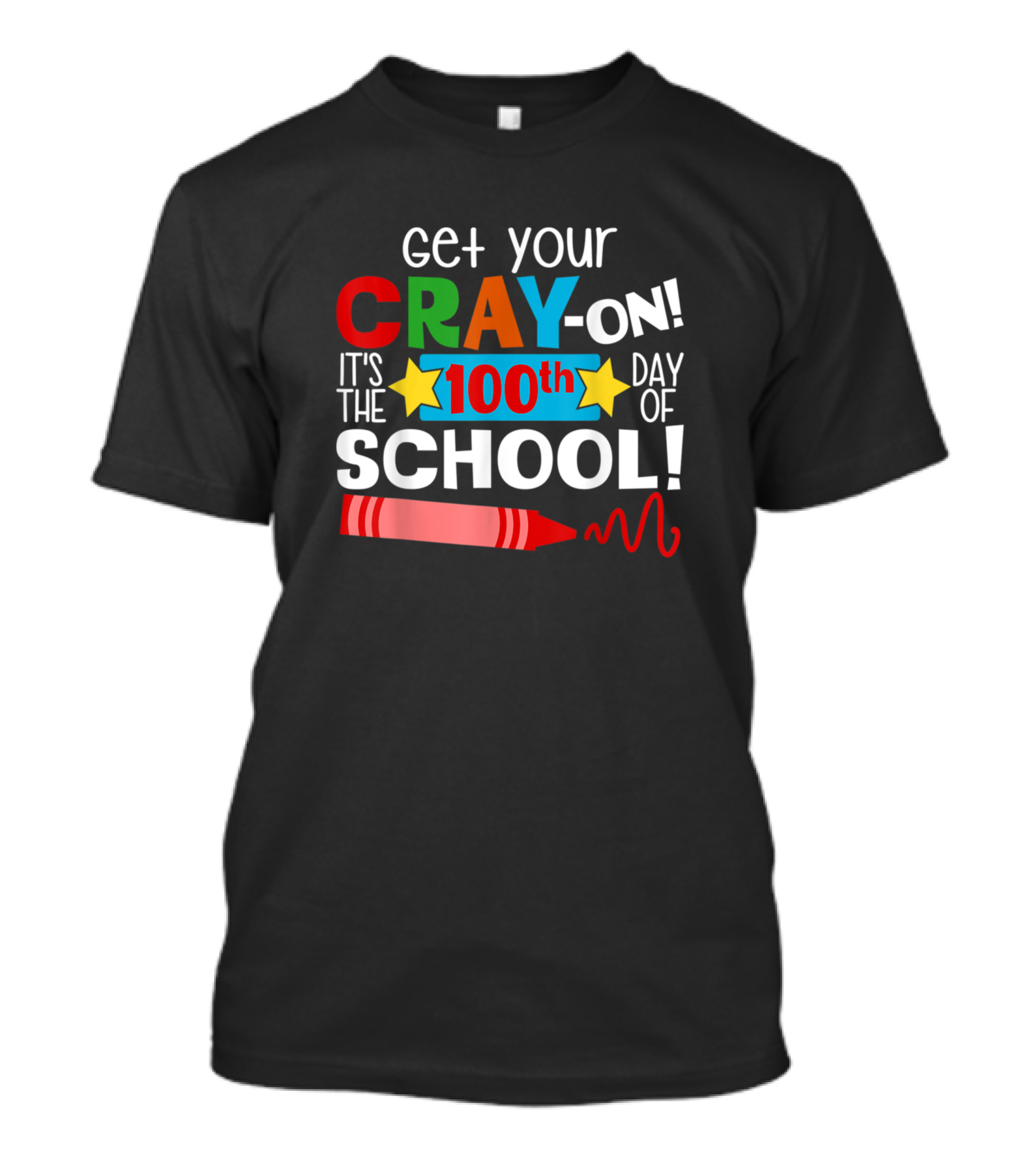 Get Your Cray On It's The 100th Day Of School With Red Crayon And Stars T-Shirt