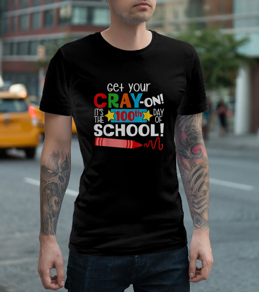 Get Your Cray On It's the 100th Day of School with Red Crayon and Stars T-Shirt