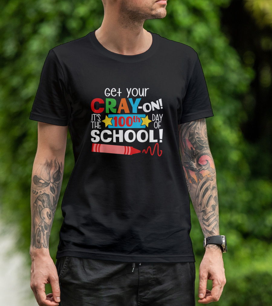 Get Your Cray On It's The 100th Day Of School With Red Crayon And Stars T-Shirt