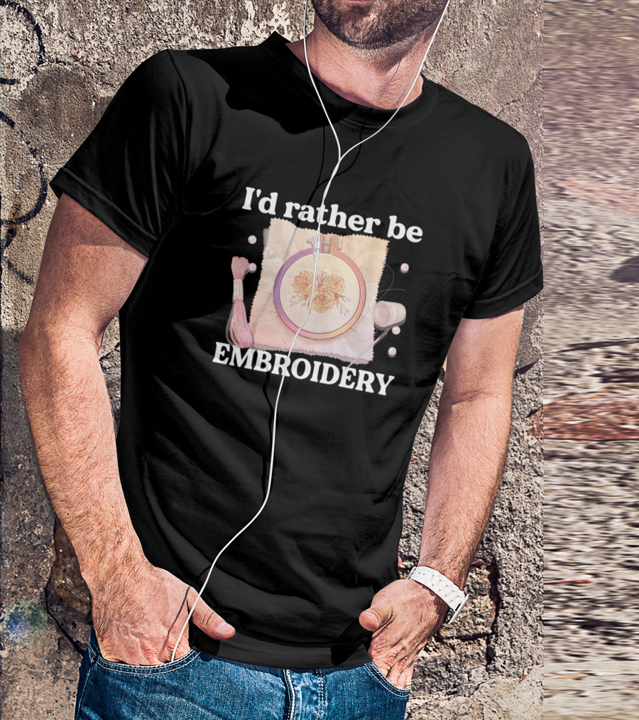 I'd Rather Be Embrace Roses Stitching Passion T-Shirt
