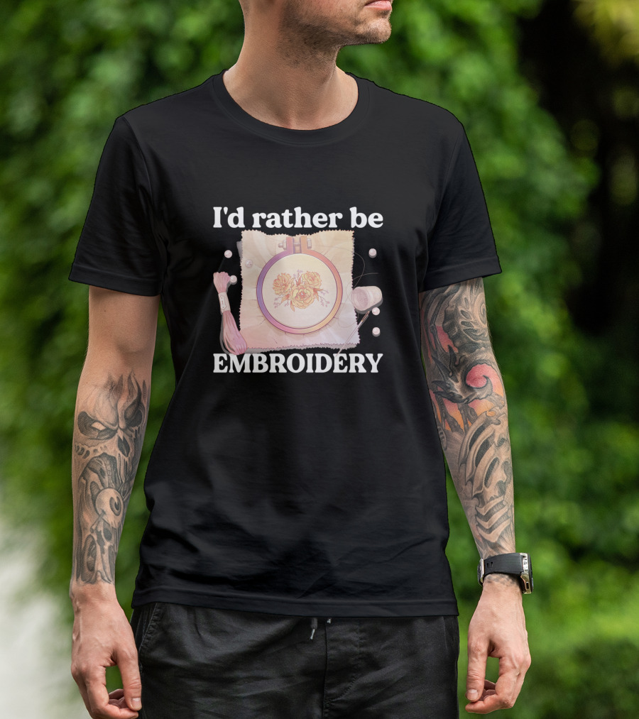I'd Rather Be Embrace Roses Stitching Passion T-Shirt