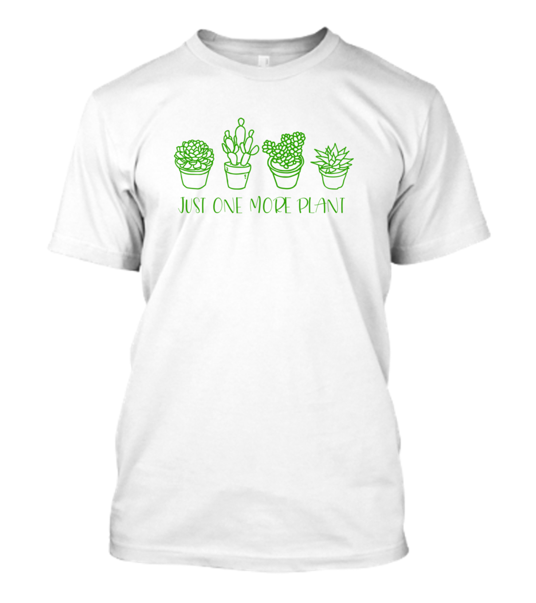 Just One More Plant Succulent Cactus Succa T-Shirt