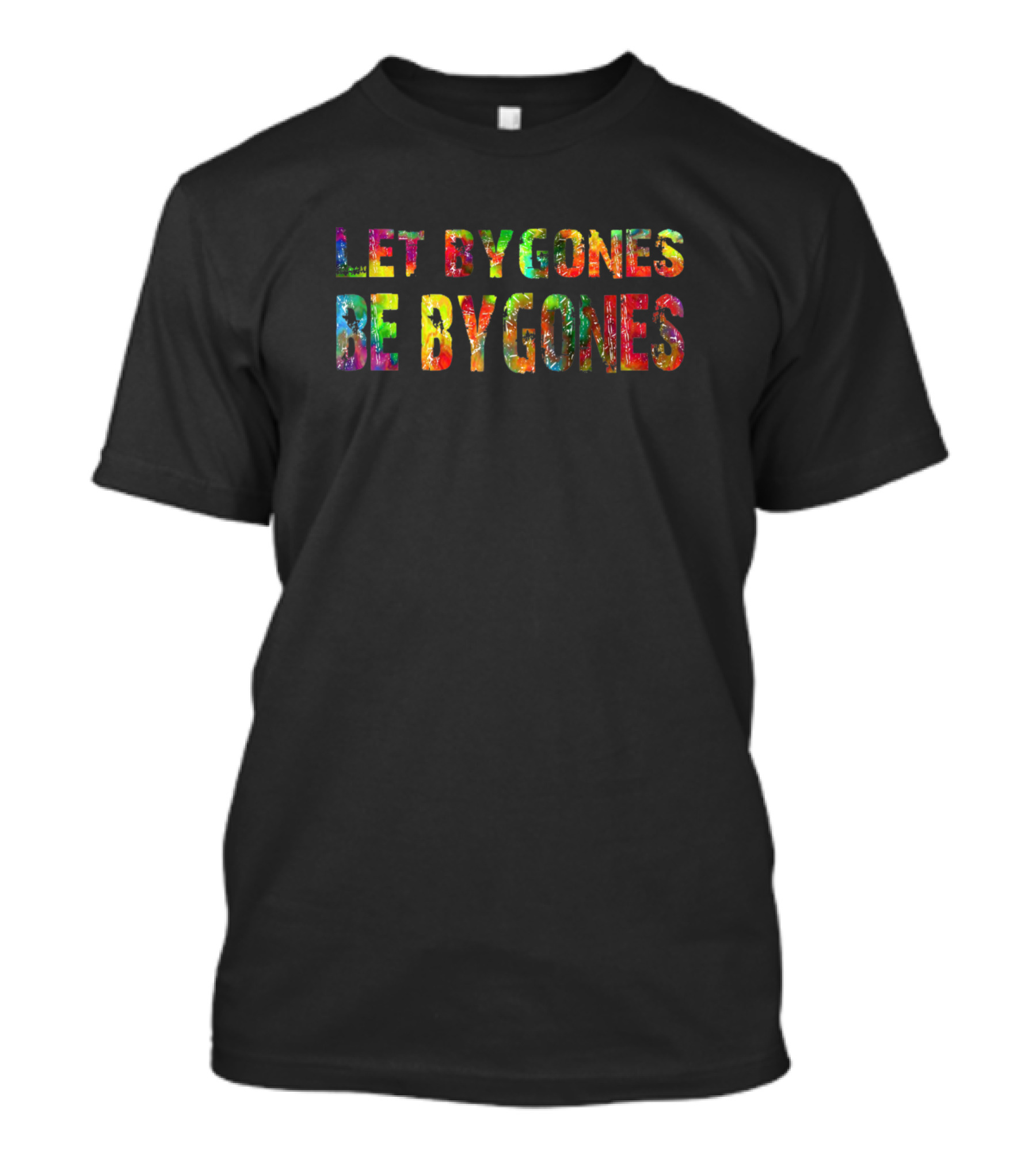 Let Bygones Be Bygones T-Shirt