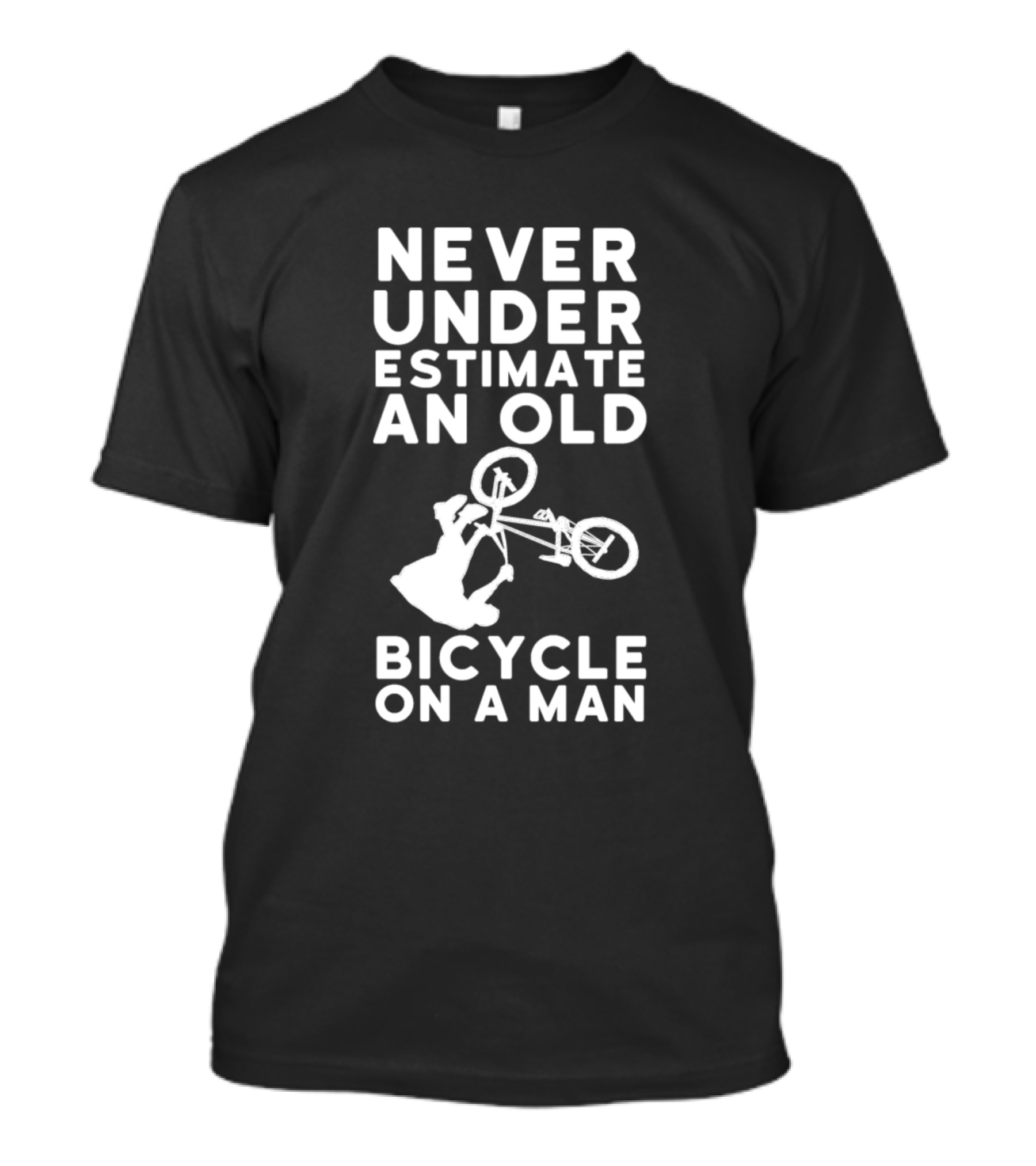 Never Underestimate An Old Man On A Bicycle Doing Tricks T-Shirt