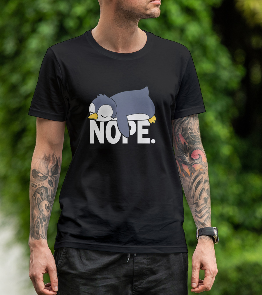 Penguin Nope Not Today Lazy Funny Penguin T-Shirt