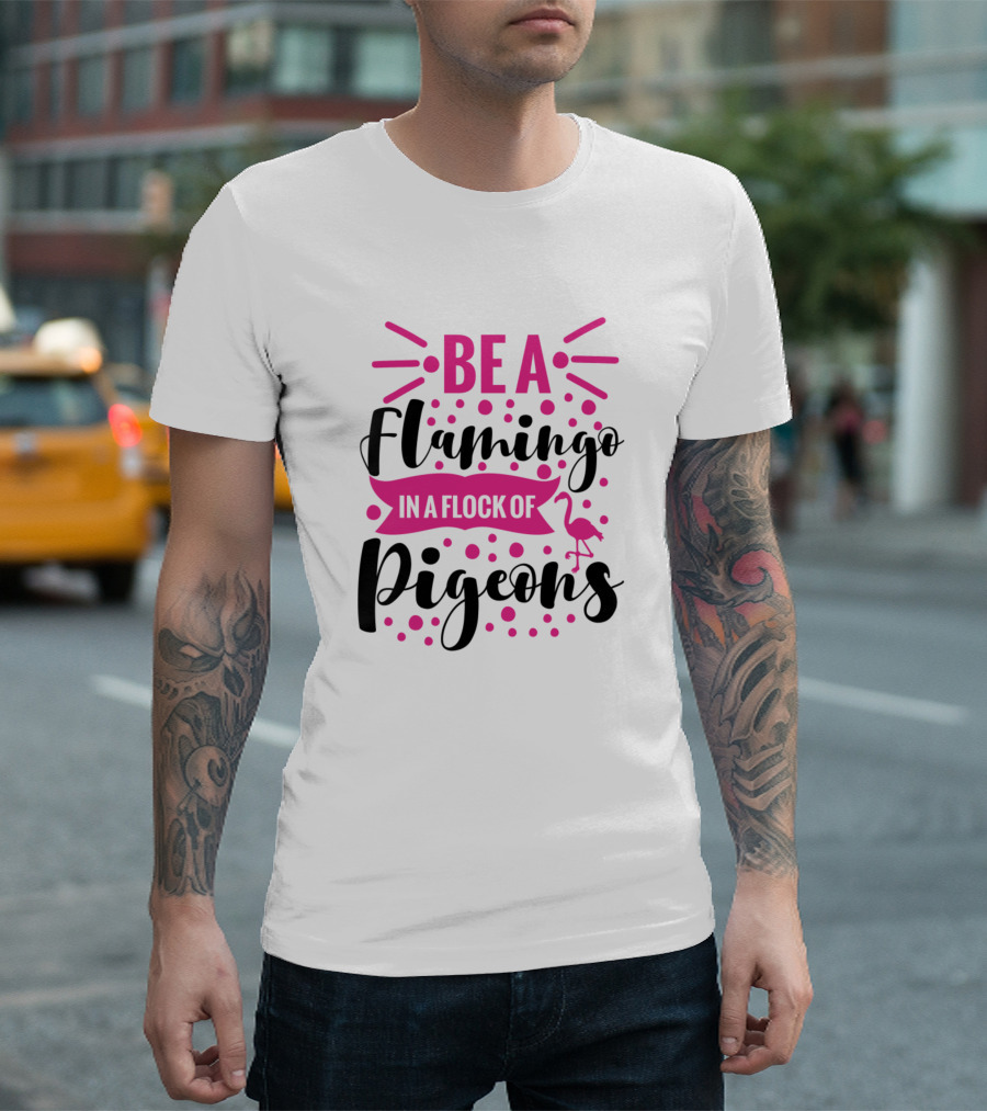 BE A FLAMINGO IN A FLOCK OF PIGEONS Flamingo Icon Pink Dots T-Shirt