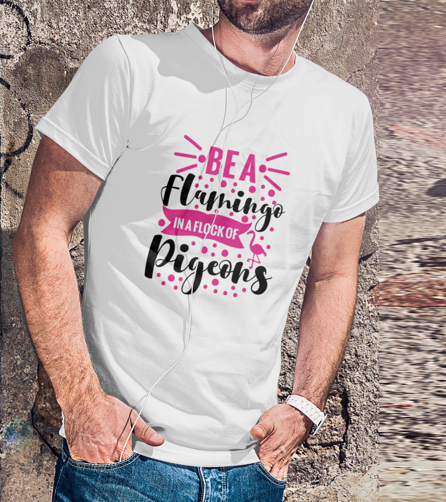 BE A FLAMINGO IN A FLOCK OF PIGEONS Flamingo Icon Pink Dots T-Shirt
