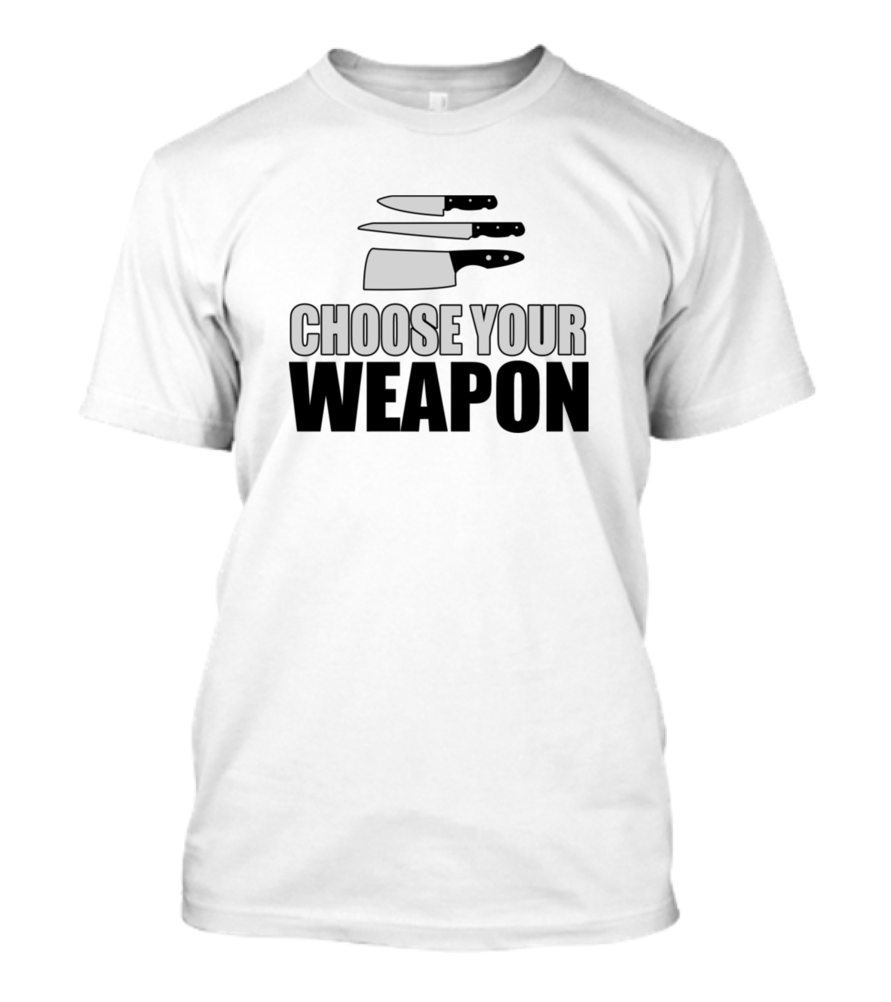 Choose Your Weapon Chefs Weapons T-Shirt