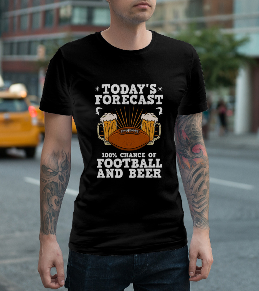 Today's Forecast 100% Chance of Football and Beer T-Shirt