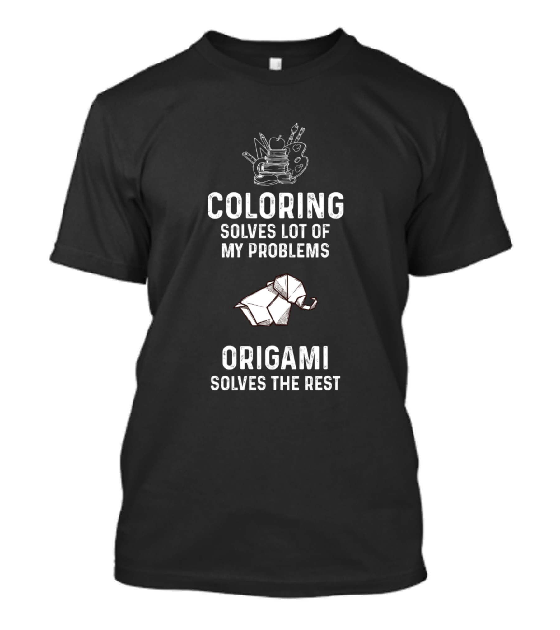 Coloring Solves Lot Of My Problems Origami Solves The Rest T-Shirt