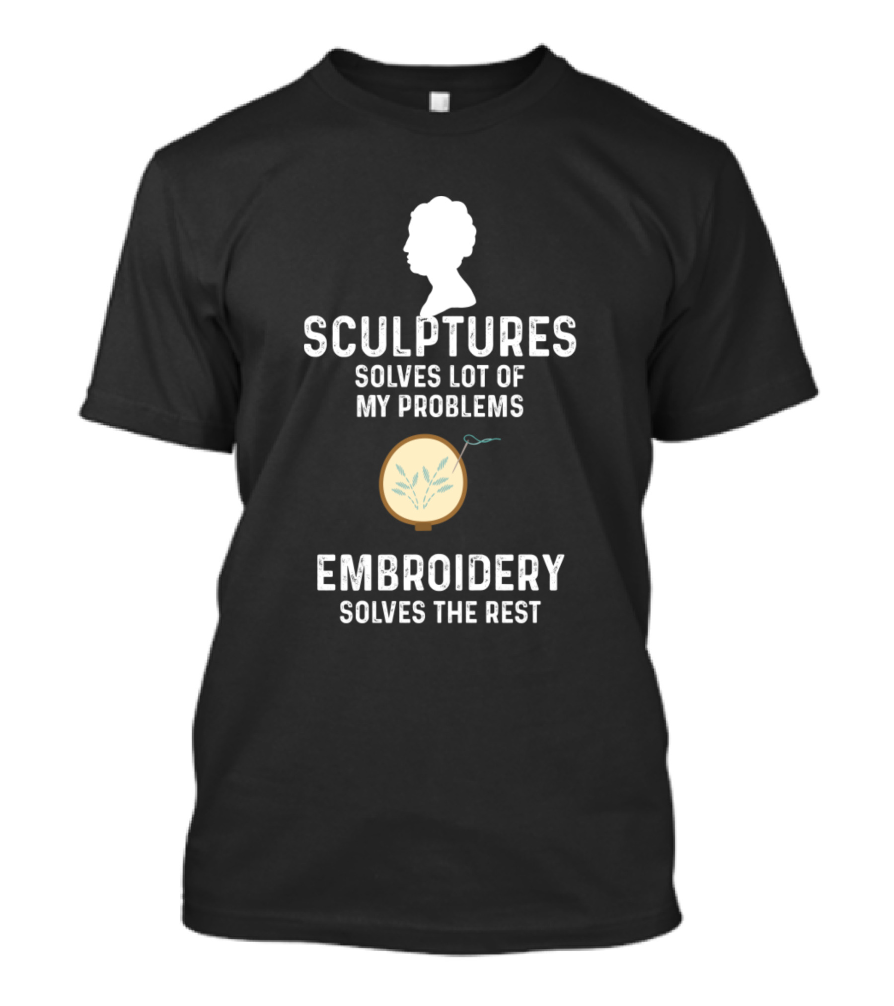 Sculptures Solves Lot Of My Problems Solves The Rest T-Shirt