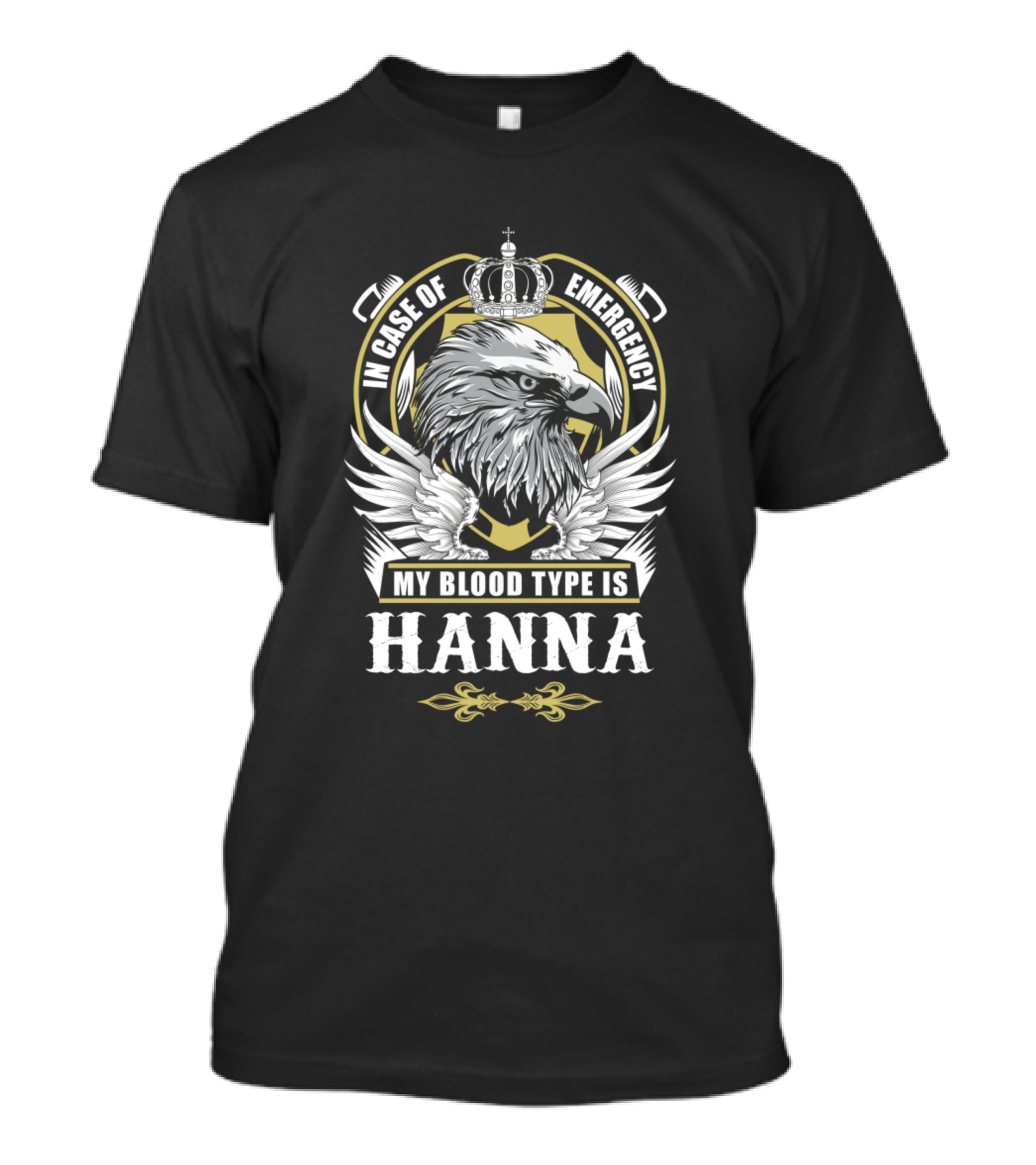 In Case Of Emergency My Blood Type Is Hanna Eagle And Crown T-Shirt