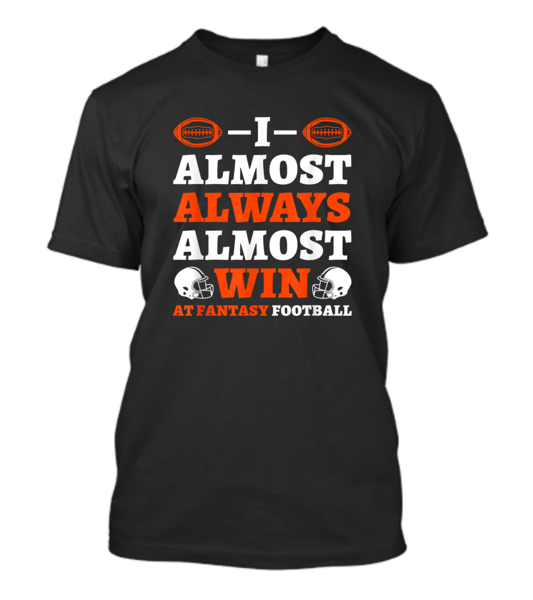 I Almost Always Almost Win At Fantasy Football With Football And Helmet Motif T-Shirt