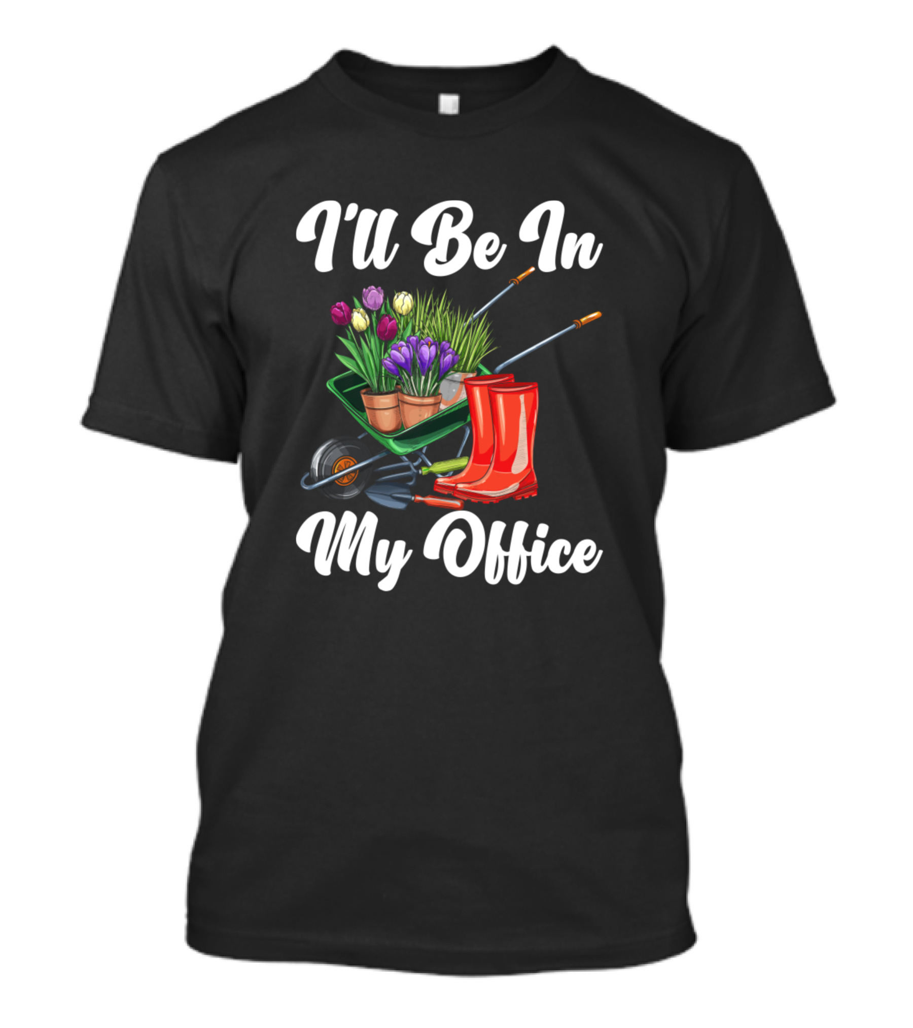 I'll Be In My Office Funny Florist Wheelbarrow Boots Tulips T-Shirt