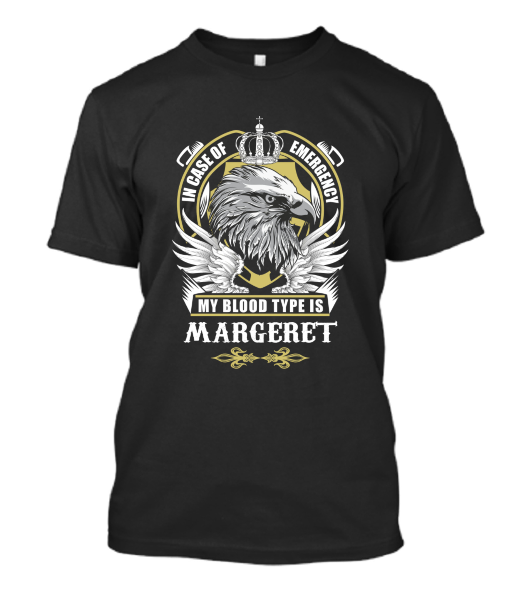 In Case Of Emergency My Blood Type Is Margeret Eagle Crown T-Shirt