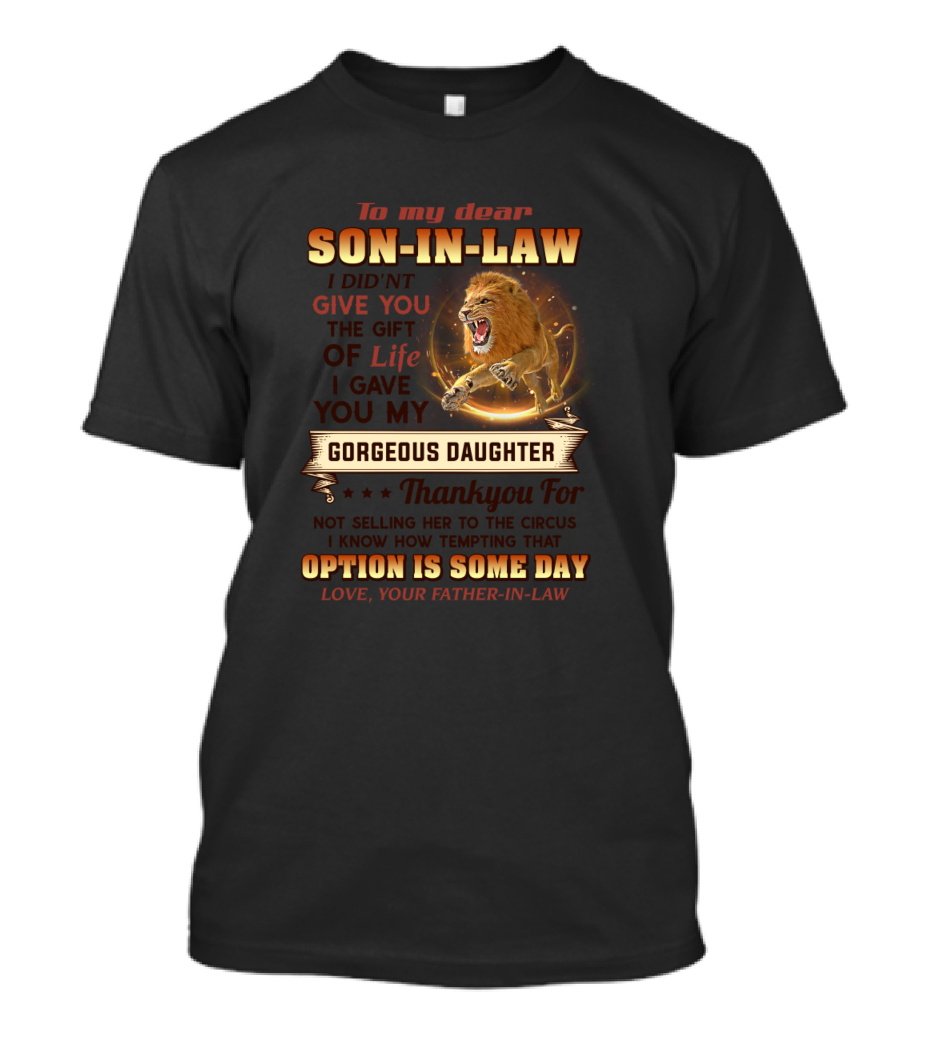 To My Dear Son-In-Law Gorgeous Daughter Gift Funny Family Option Some Day Lion T-Shirt