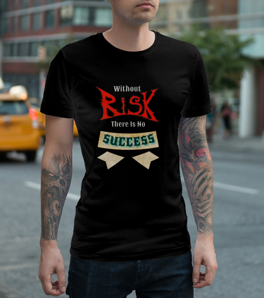 Without Risk There Is No Success Bold Vintage Style Typography T-Shirt