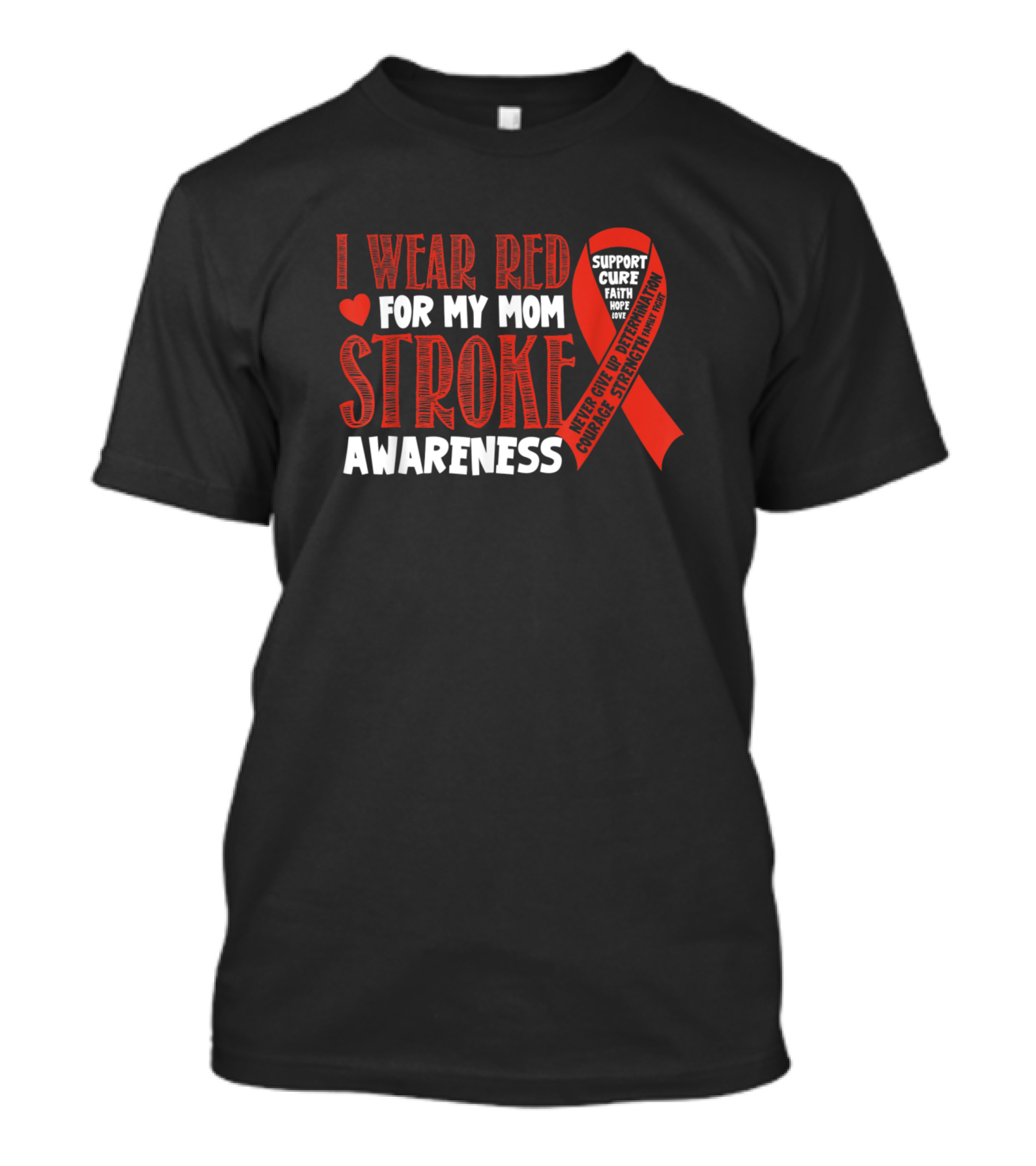 I Wear Red For My Mom Stroke Awareness Support Cure Faith Hope Strength T-Shirt