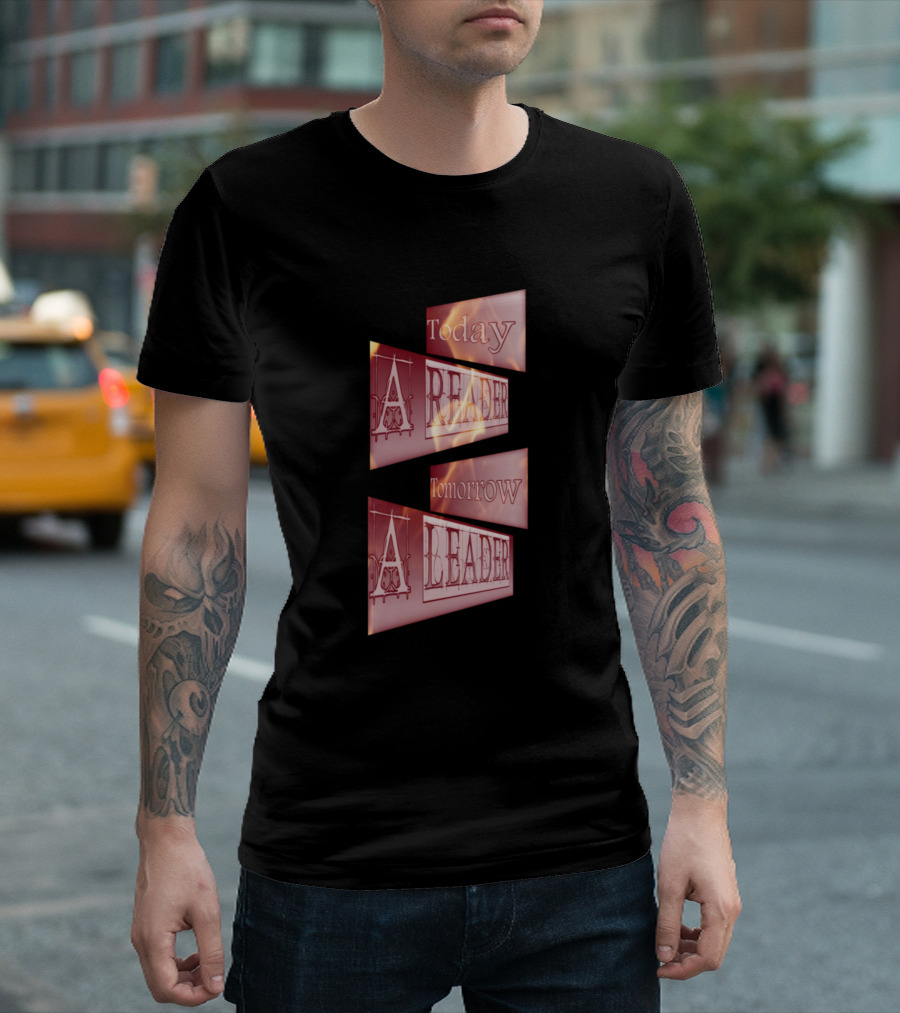 Today A Reader Tomorrow A Leader Book T-Shirt