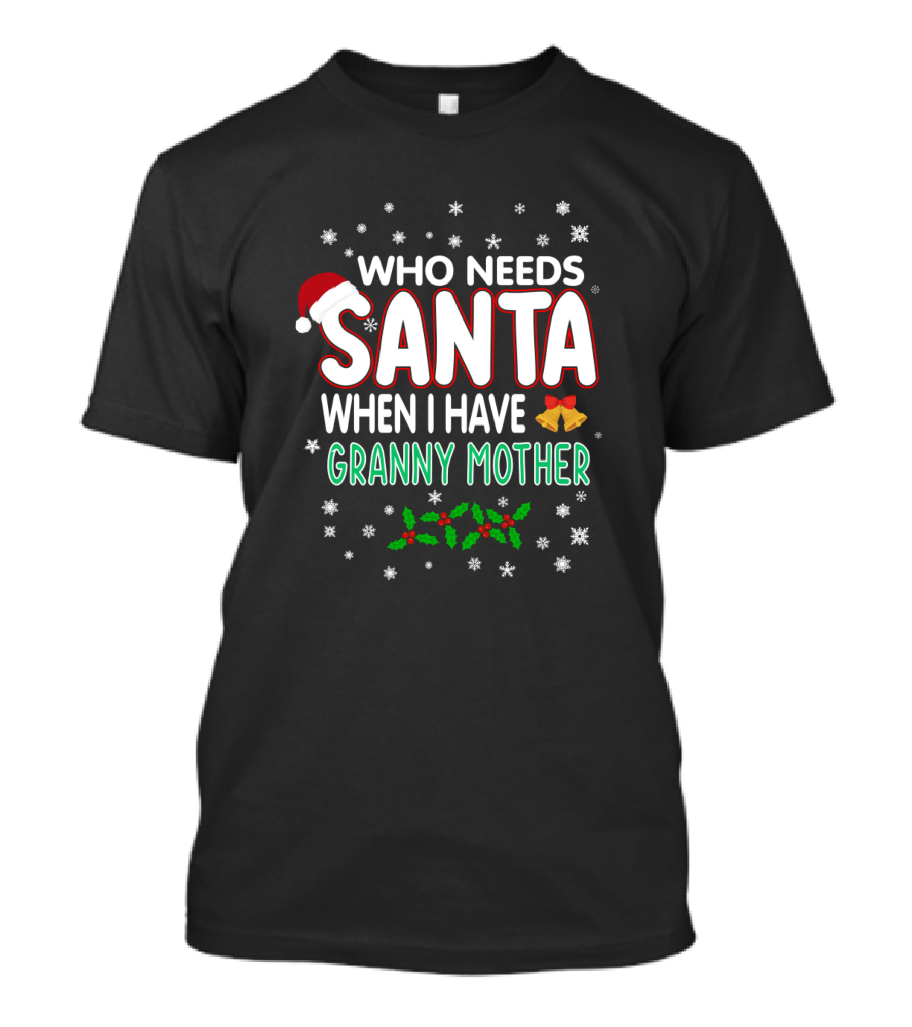 Who Needs Santa When I Have Granny Mother Christmas Holiday T-Shirt